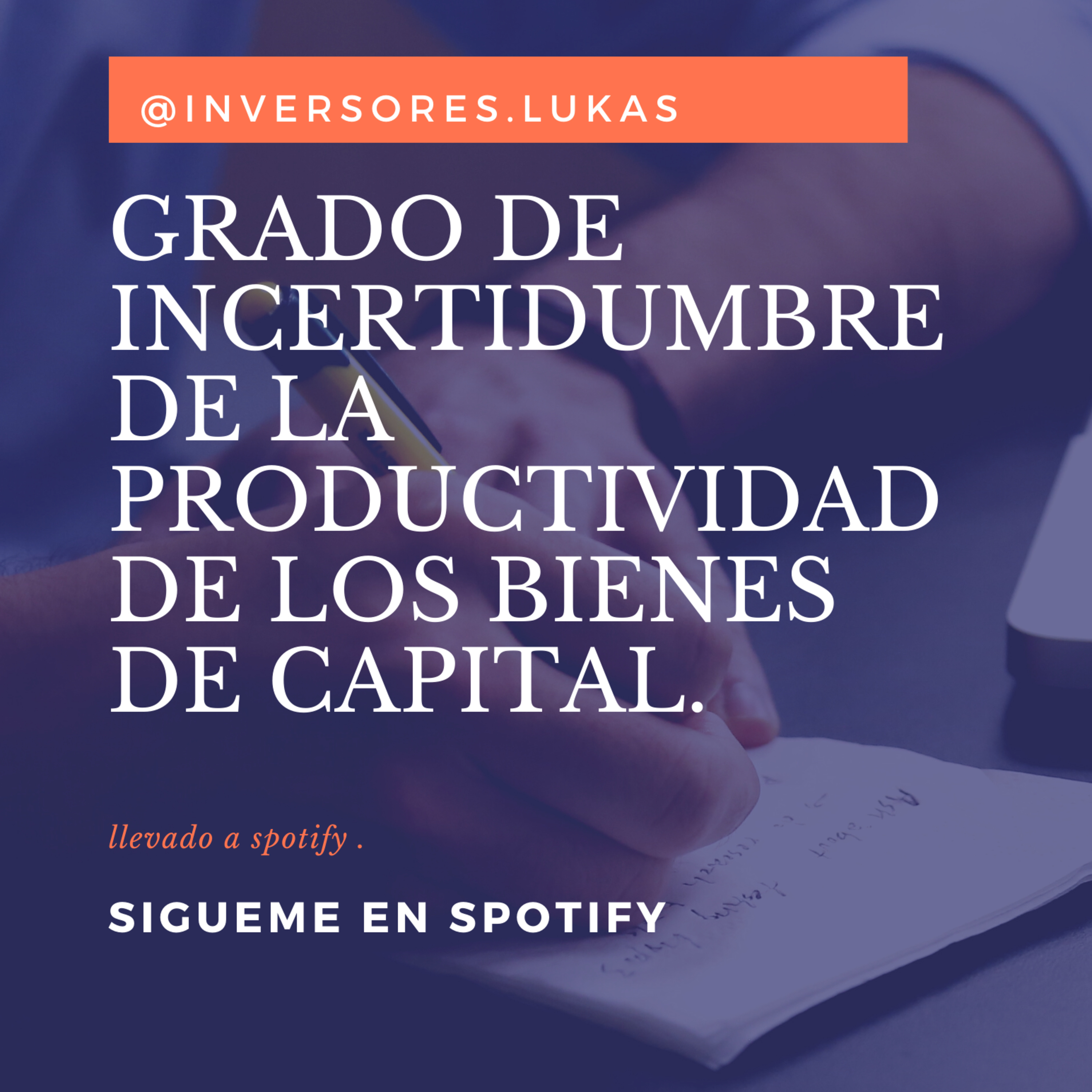 grado de incertidumbre de la productividad de los bienes de capital. episode artwork