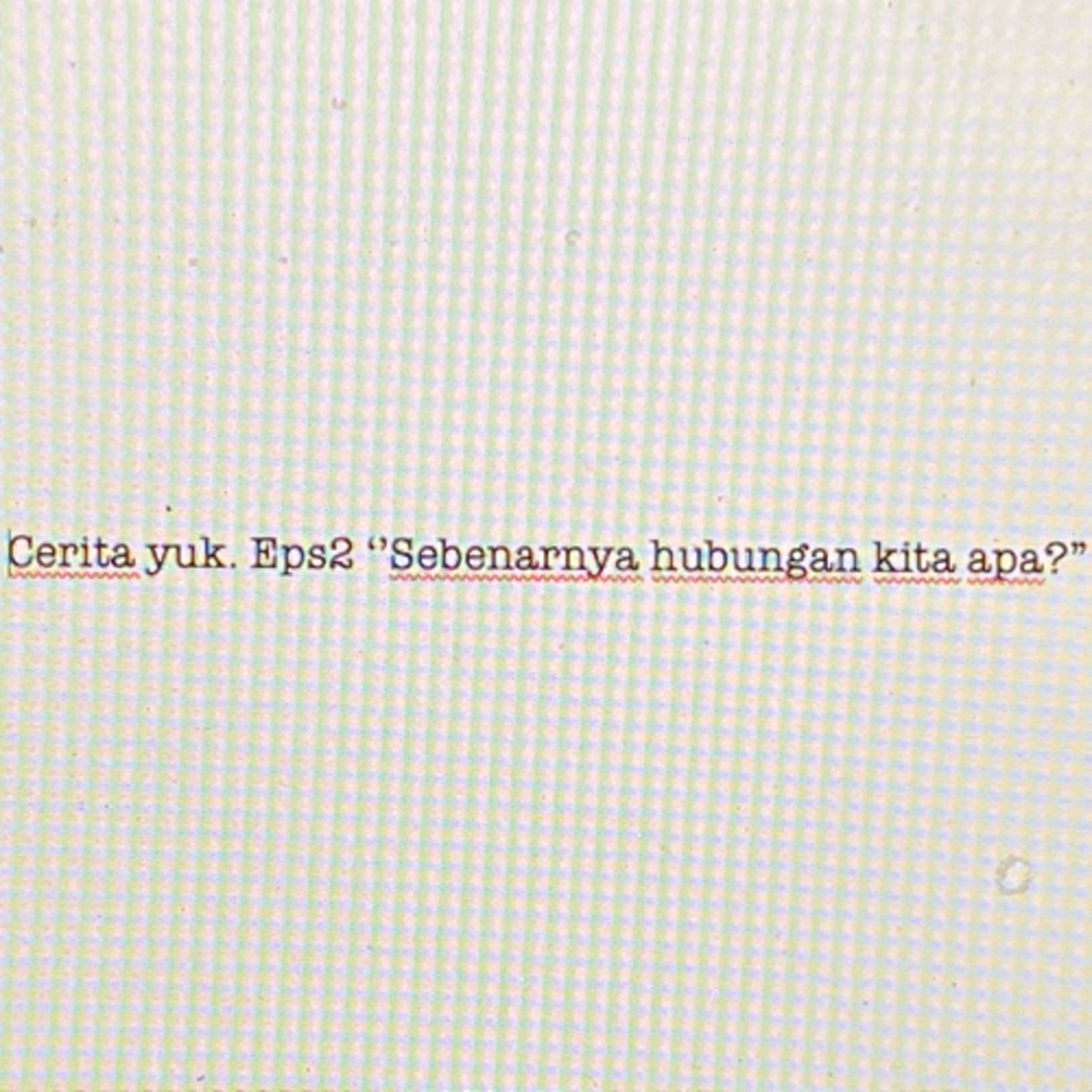 Cerita yuk. Eps2 “sebenarnya hubungan kita apa?.” episode artwork