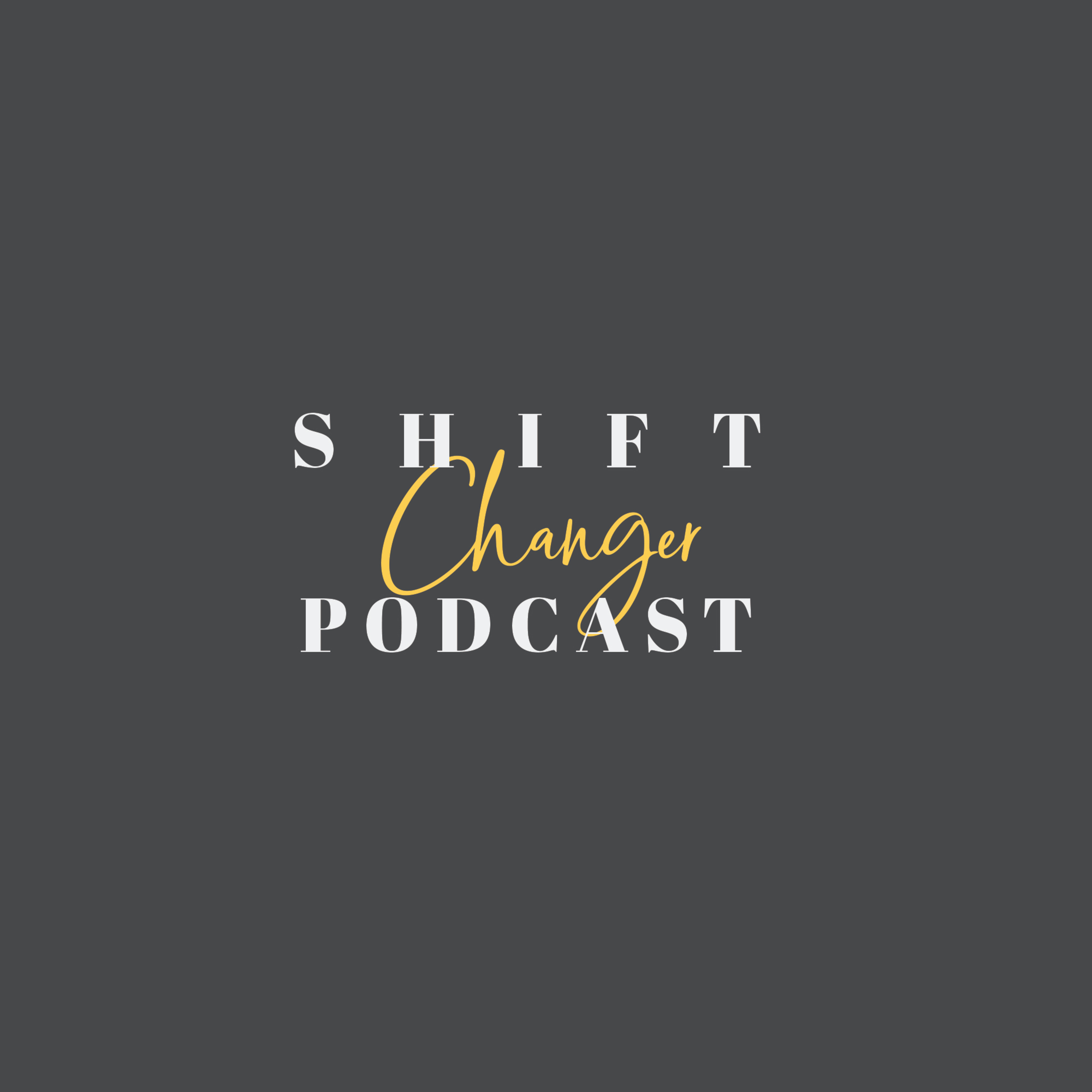 Shift Changer Podcast