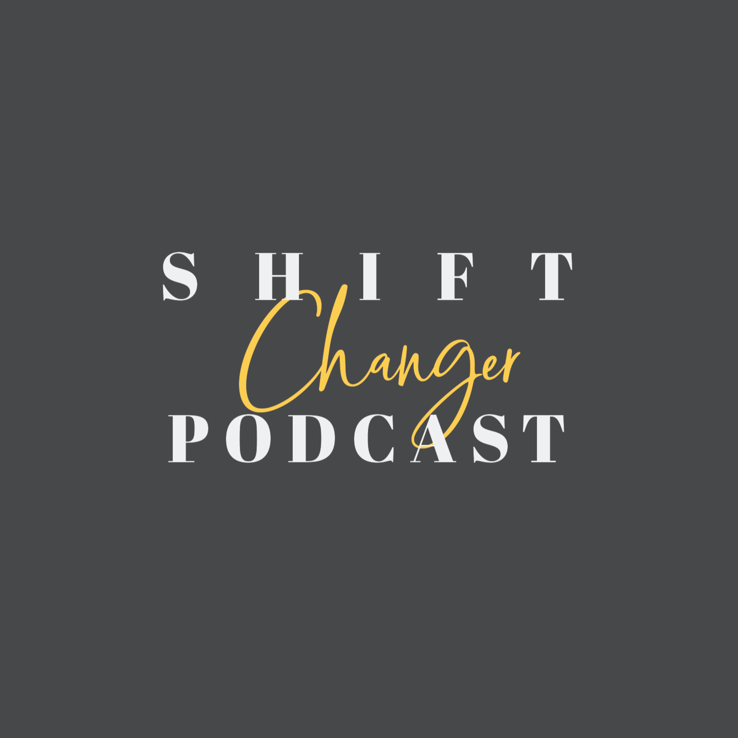 Shift Changer Podcast