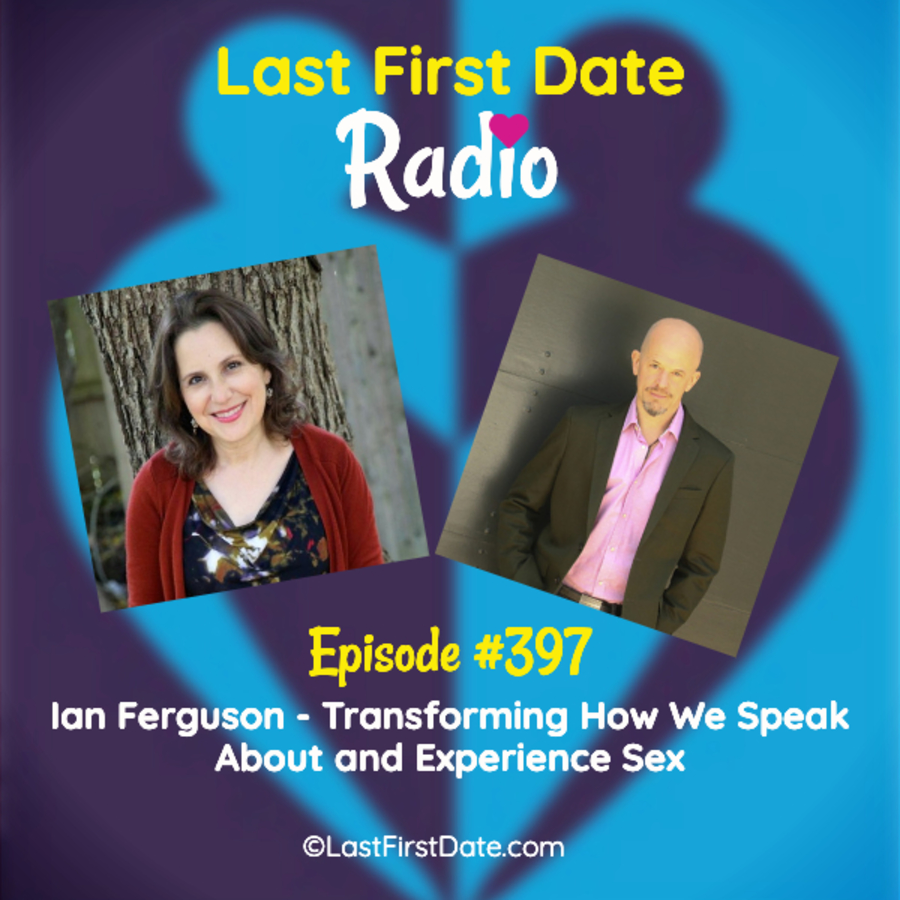 EP 397: Ian Ferguson - Transforming How We Speak About and Experience Sex