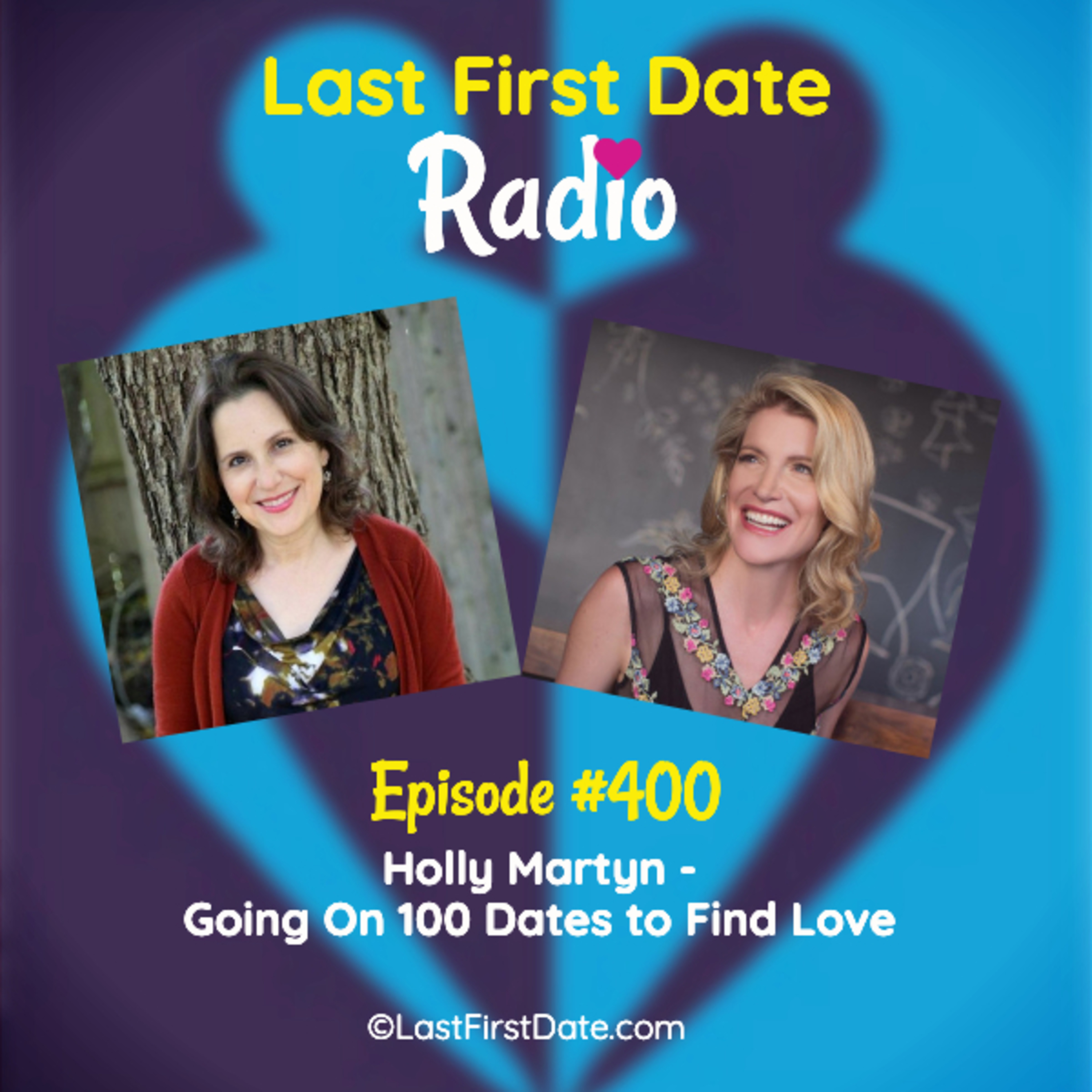EP 400: Holly Martyn - Going On 100 Dates to Find Love episode artwork