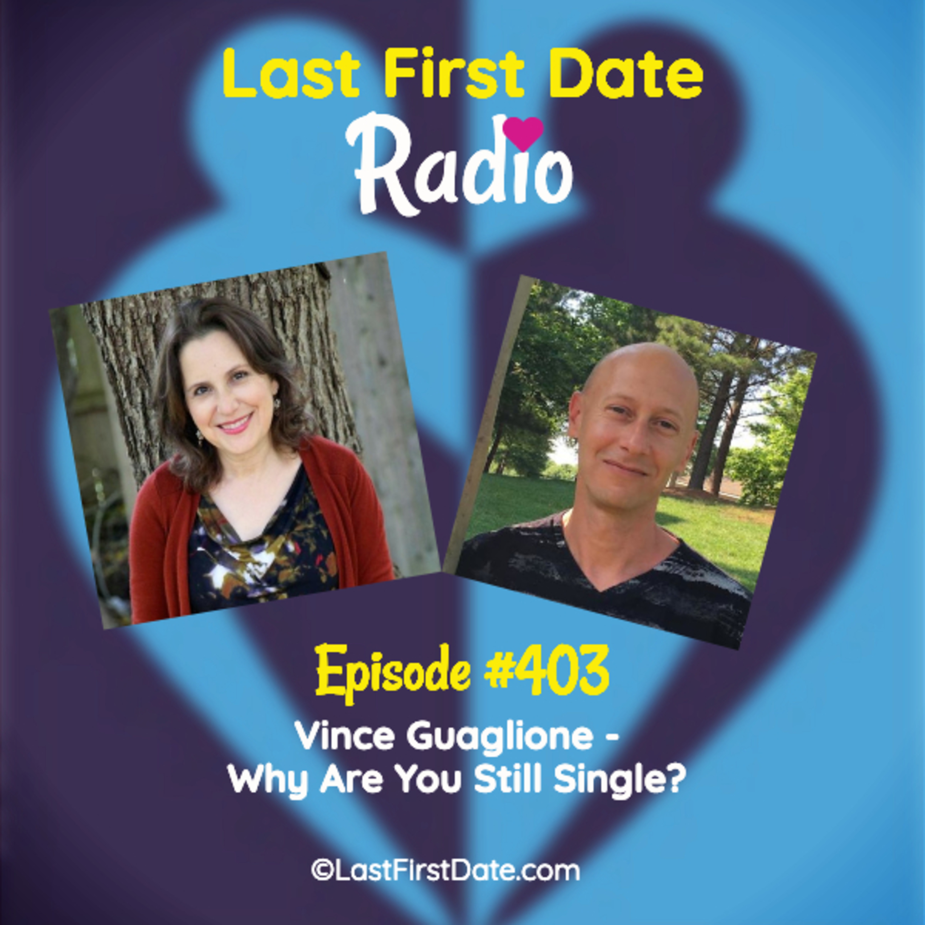 Last First Date Radio - EP 403: Vince Guaglione - Why Are You Still Single? 