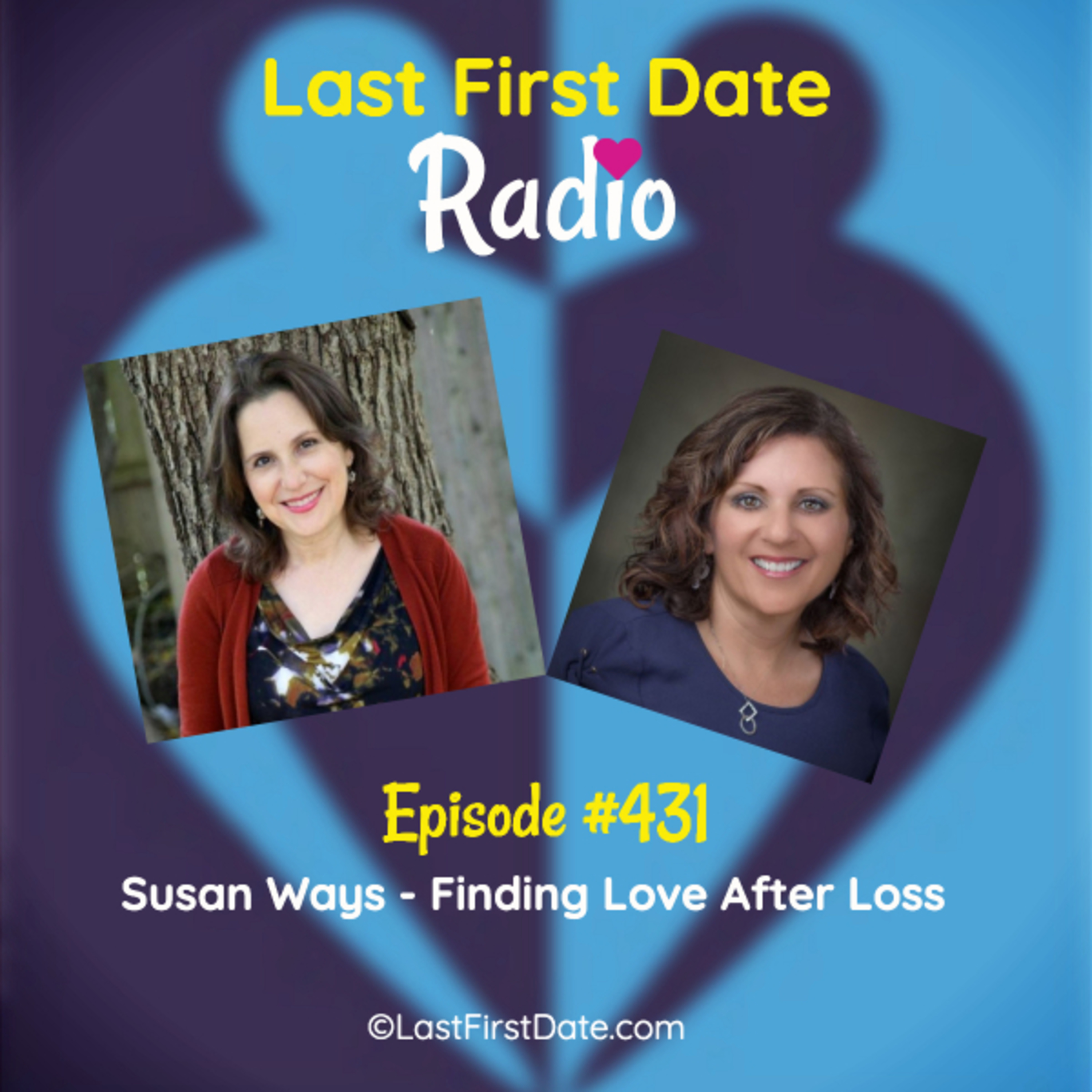 Last First Date Radio - EP 431: Susan Ways - Finding Love After Loss