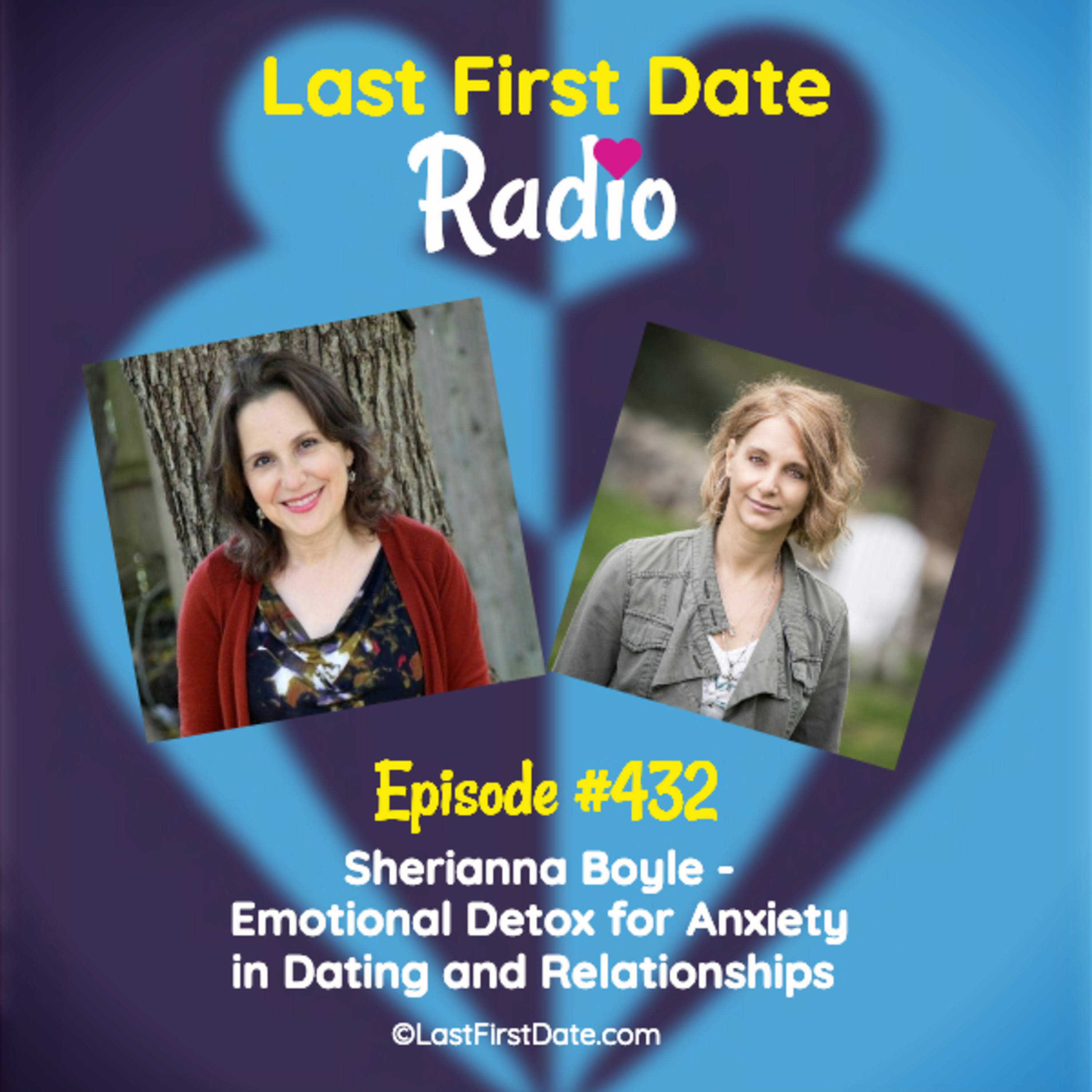 EP 432: Sherianna Boyle - Emotional Detox for Anxiety in Dating and Relationships  episode artwork
