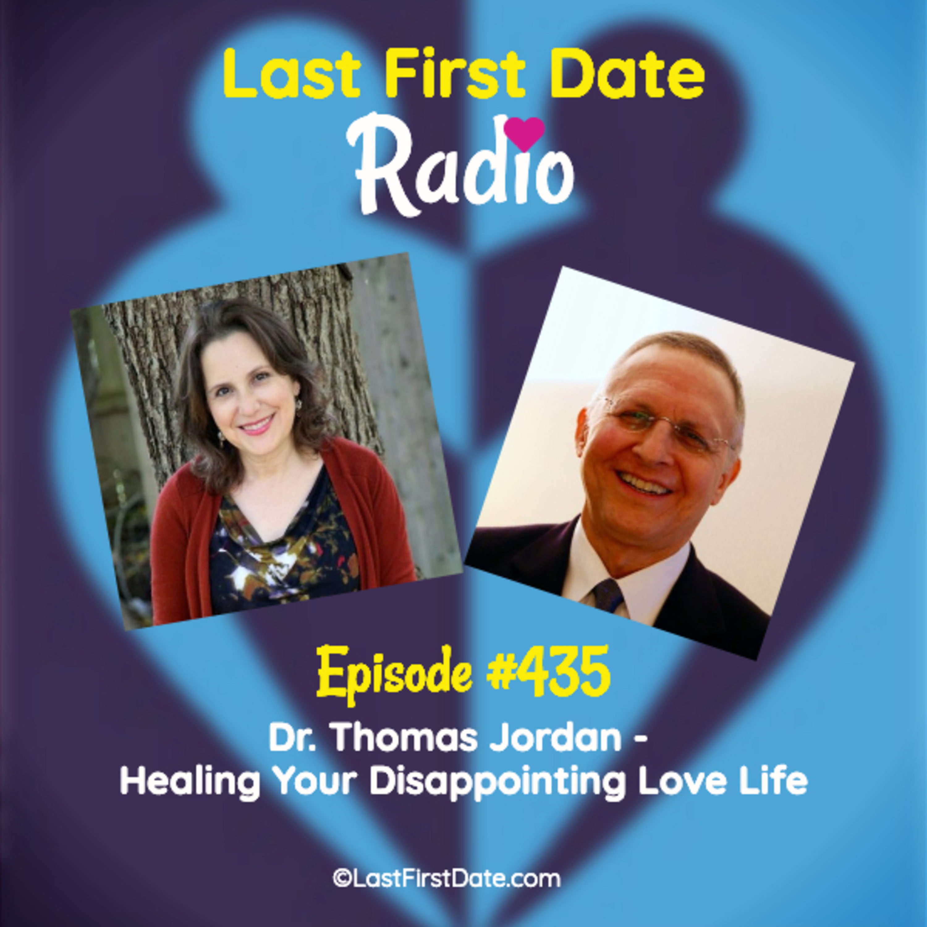 Last First Date Radio - EP 435: Dr. Thomas Jordan - Healing Your Disappointing Love Life