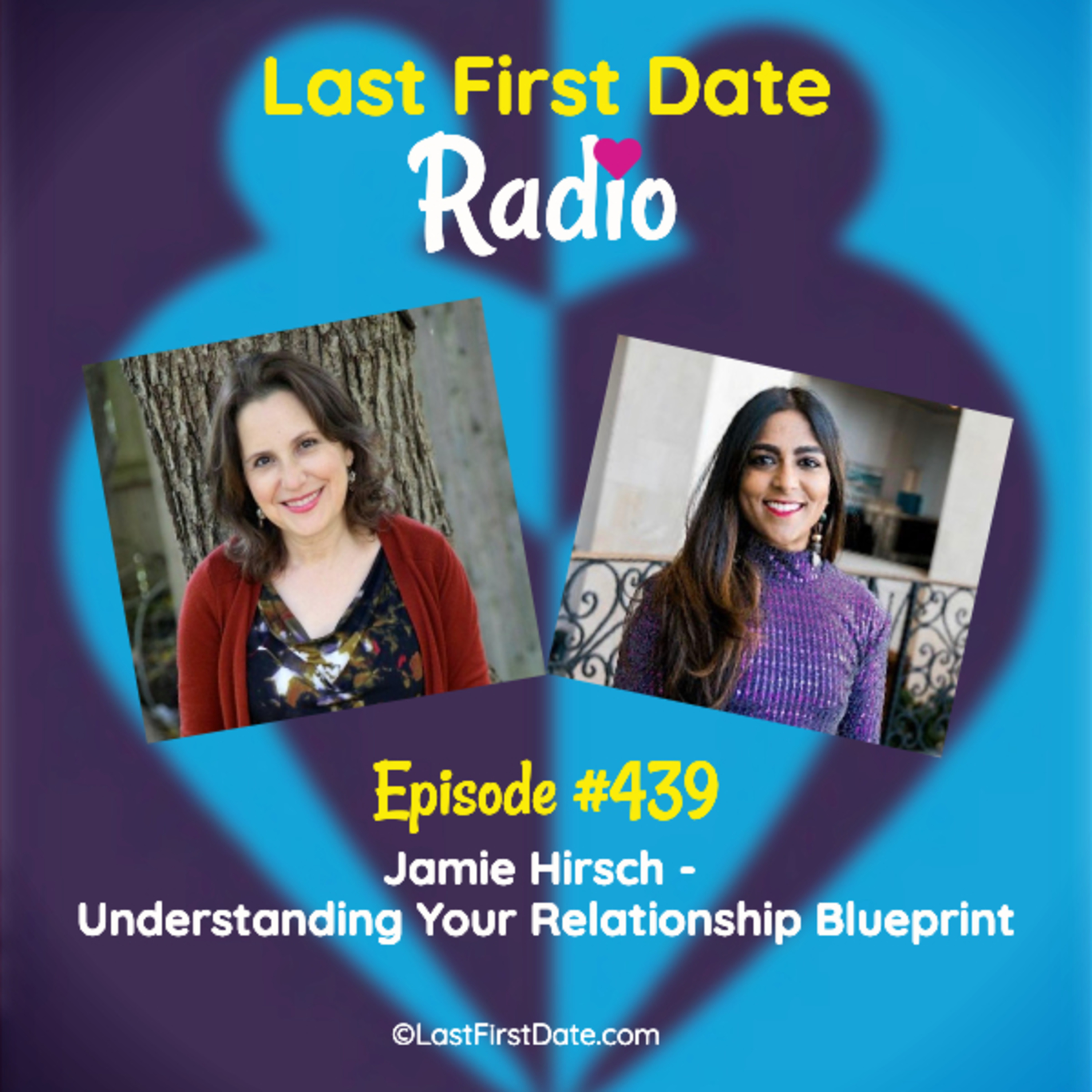 Last First Date Radio - EP 439: Jamie Hirsch - Understanding Your Relationship Blueprint