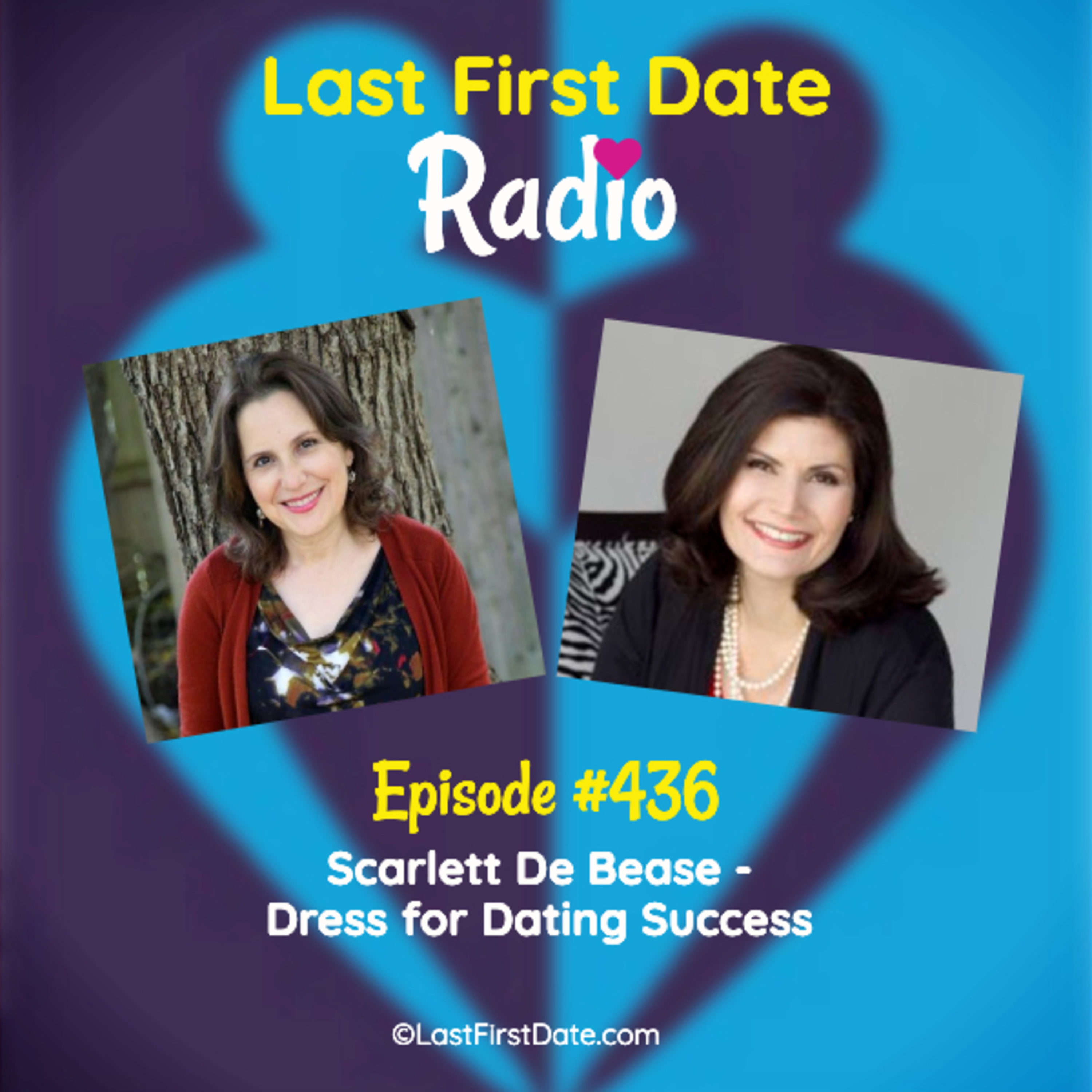 Last First Date Radio - EP 436: Scarlett De Bease - Dress For Dating Success