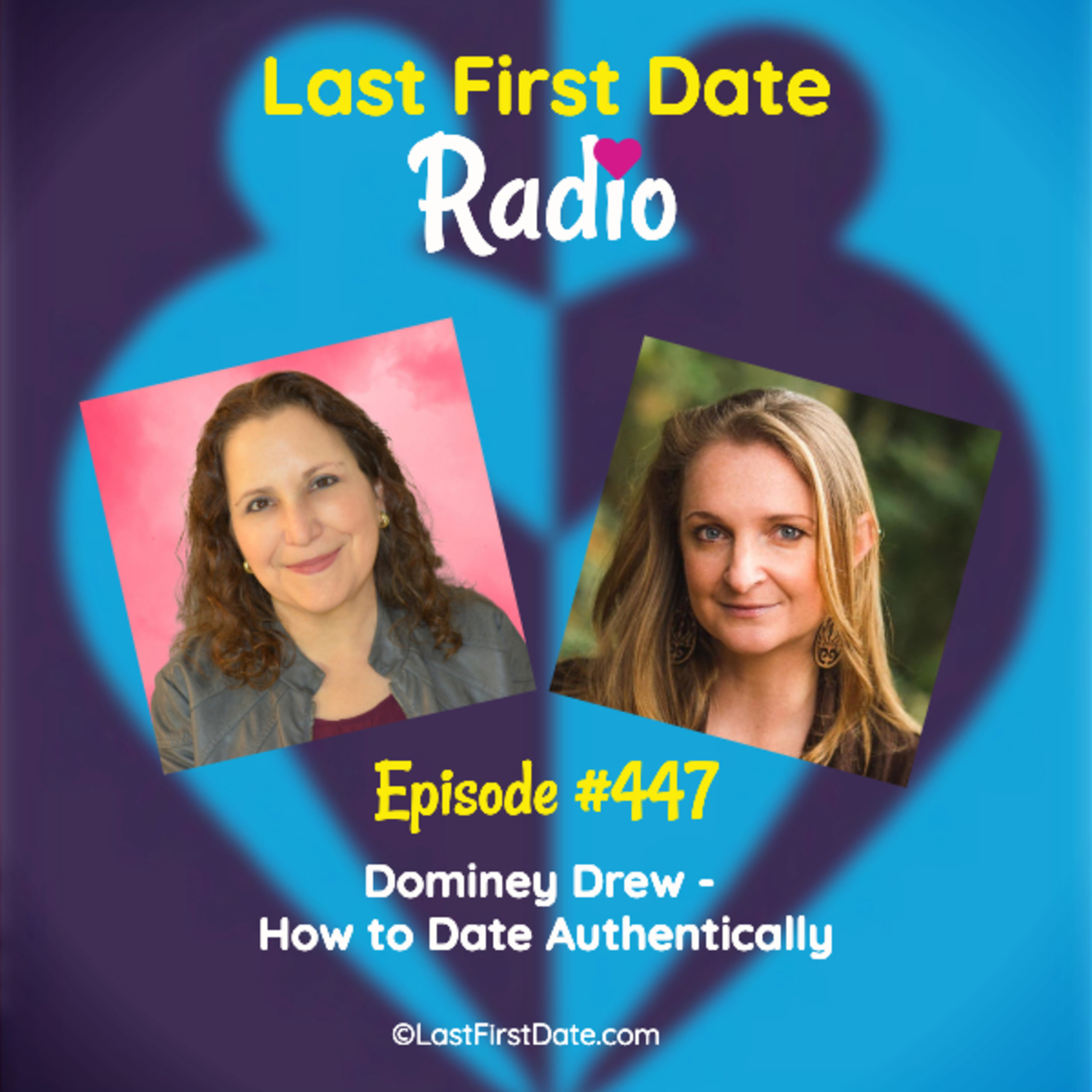 Last First Date Radio - EP 447: Dominey Drew - How to Date Authentically