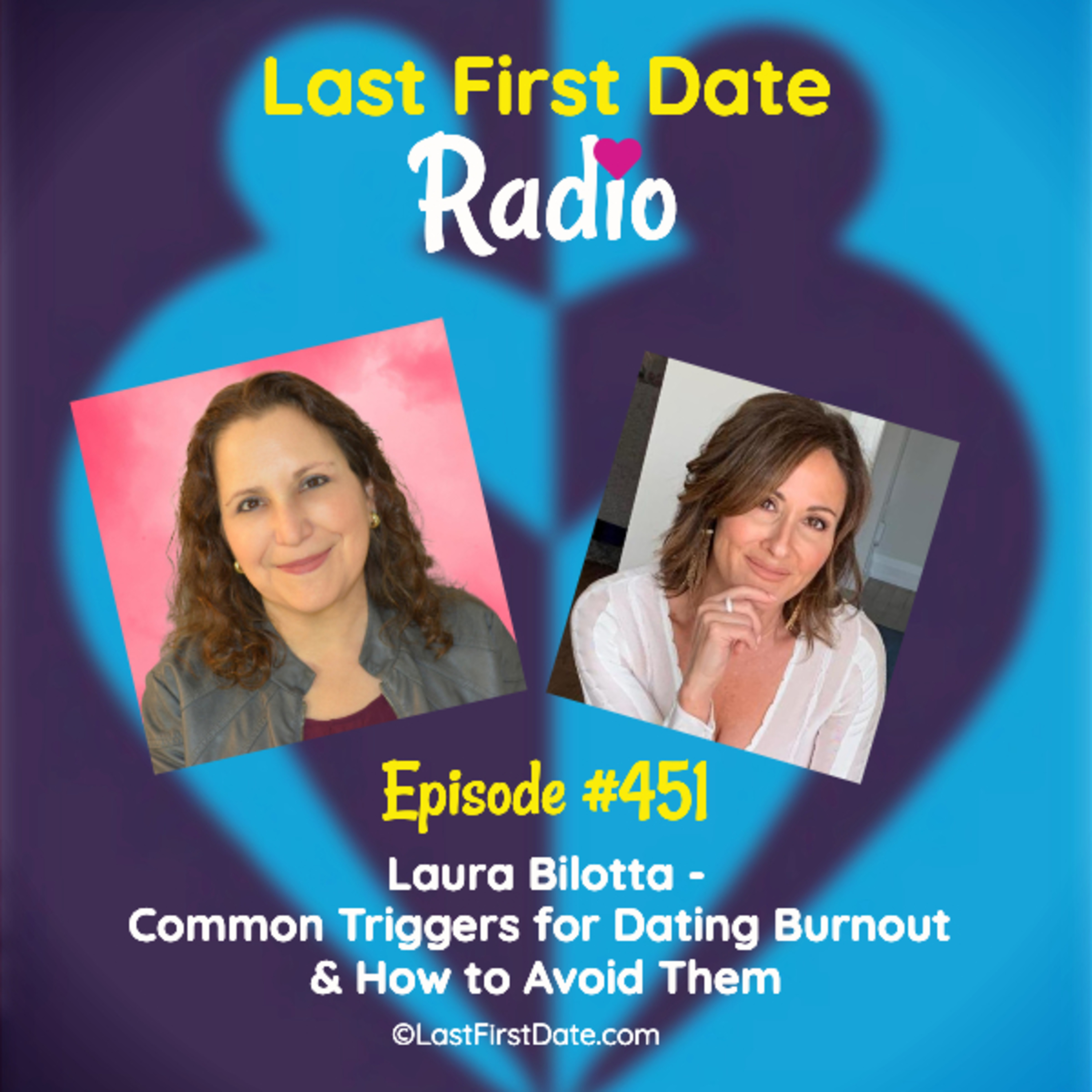 EP 451: Laura Bilotta - Common Triggers for Dating Burnout & How to Avoid Them episode artwork