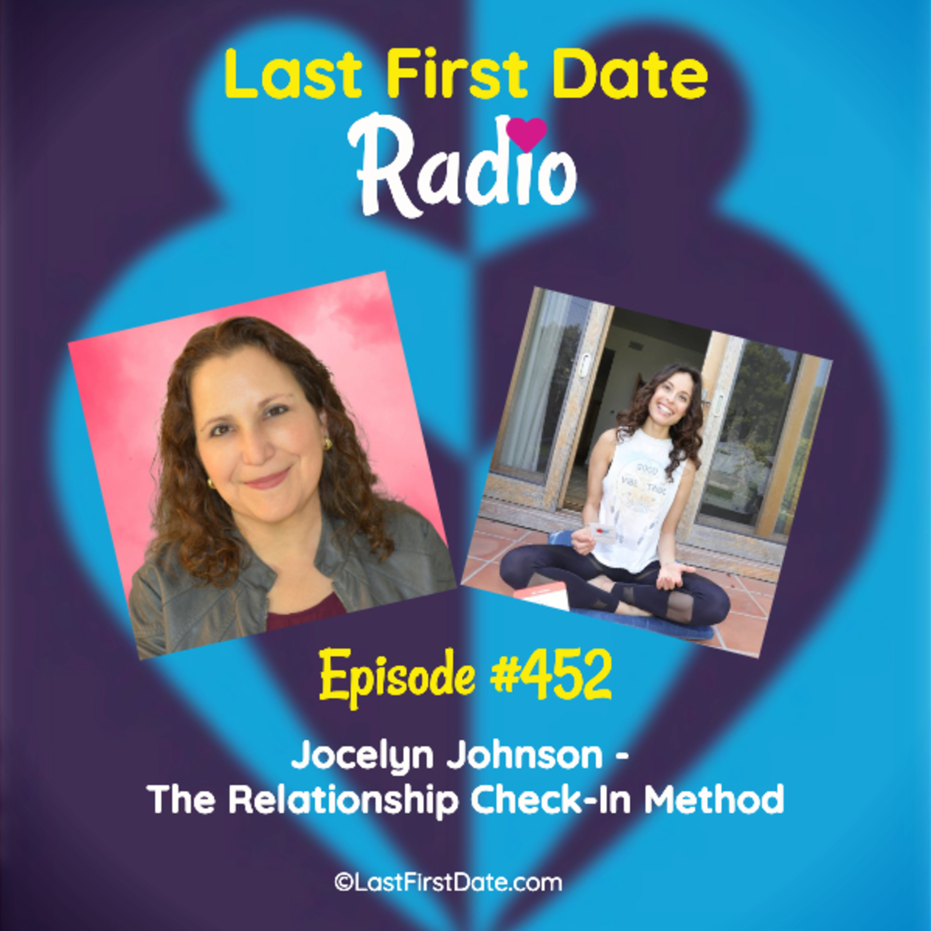 Last First Date Radio - EP 452: Jocelyn Johnson - The Relationship Check-In Method