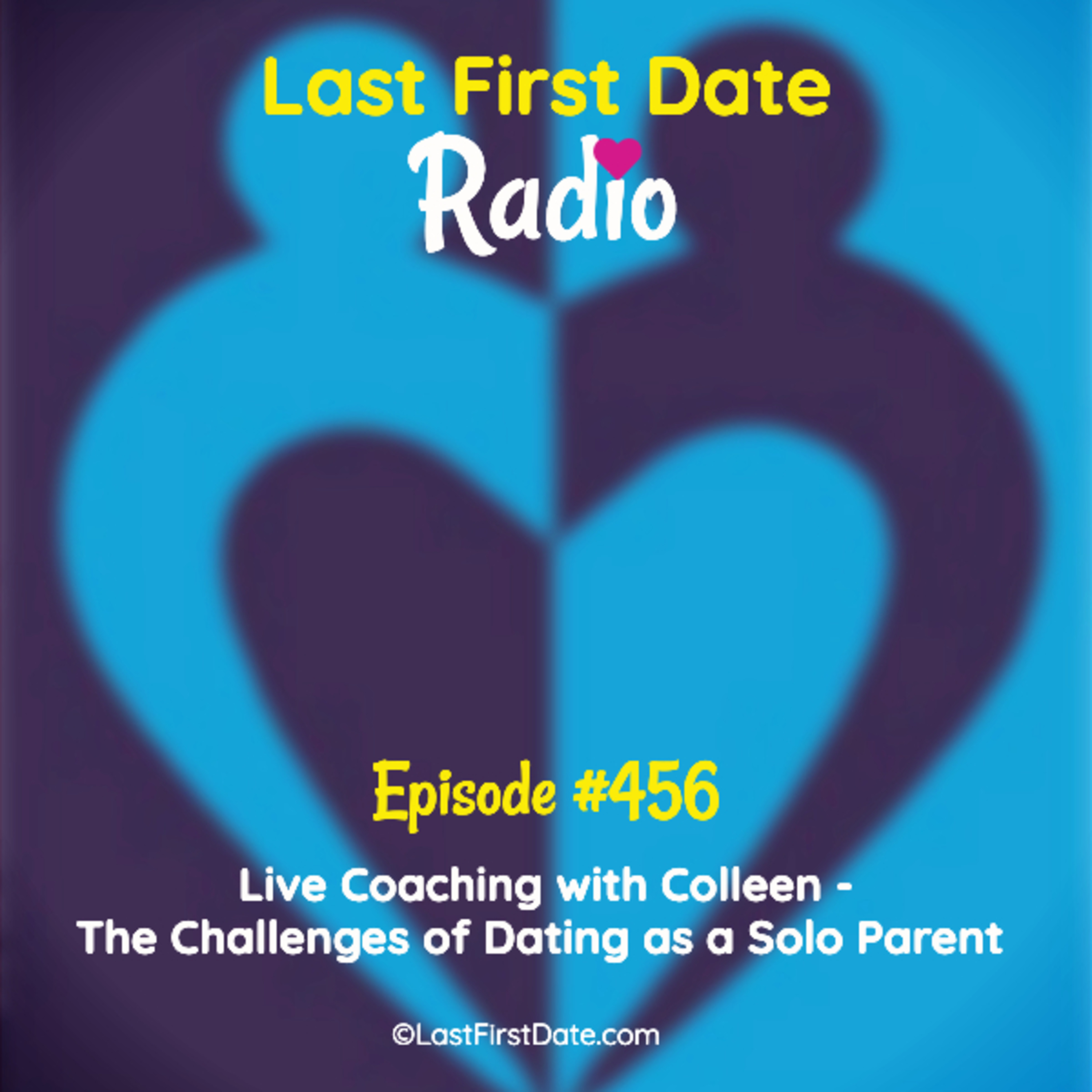 EP 456: Live Coaching with Colleen - The Challenges of Dating as a Solo Parent  episode artwork