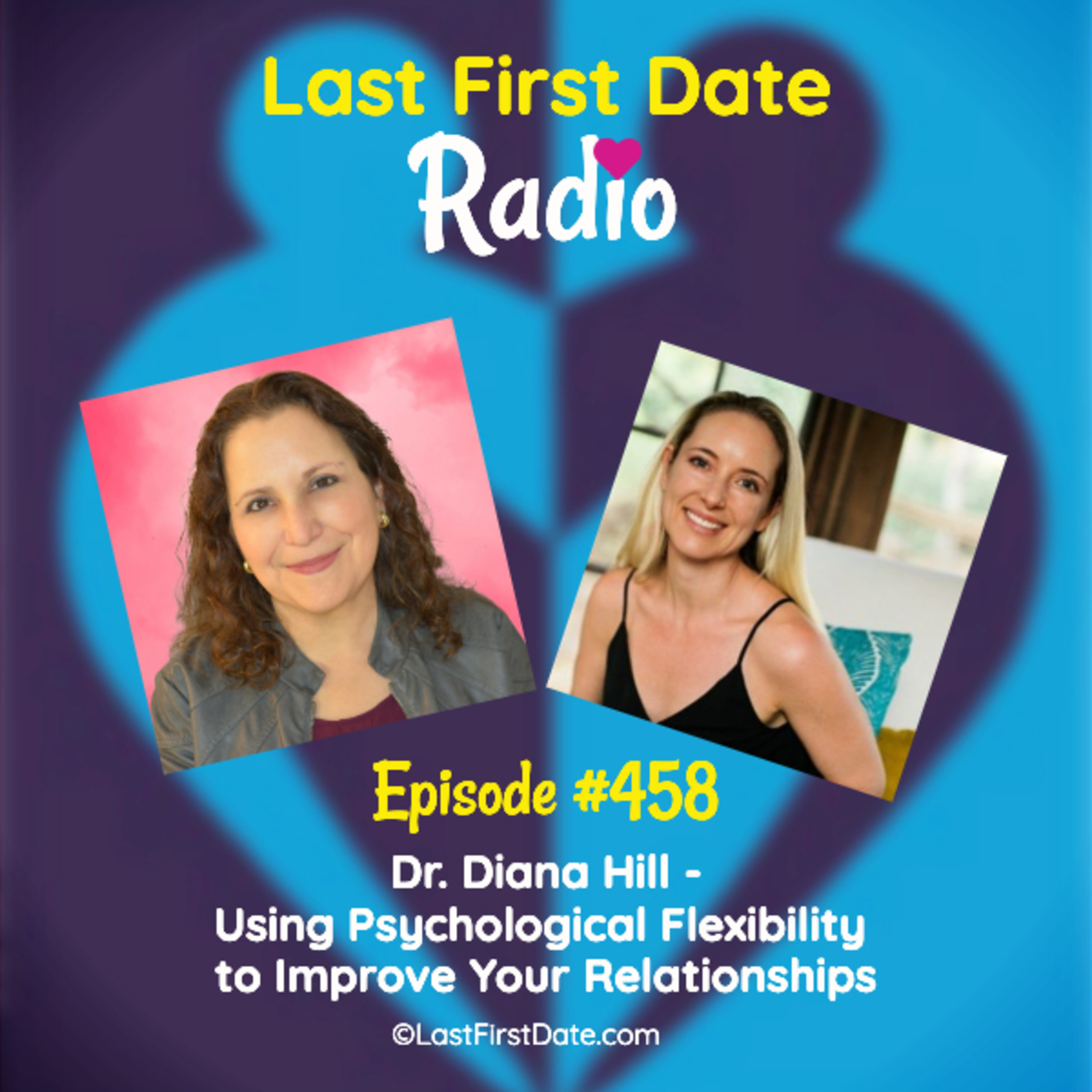 EP 458: Dr. Diana Hill - Using Psychological Flexibility to Improve Your Relationships episode artwork