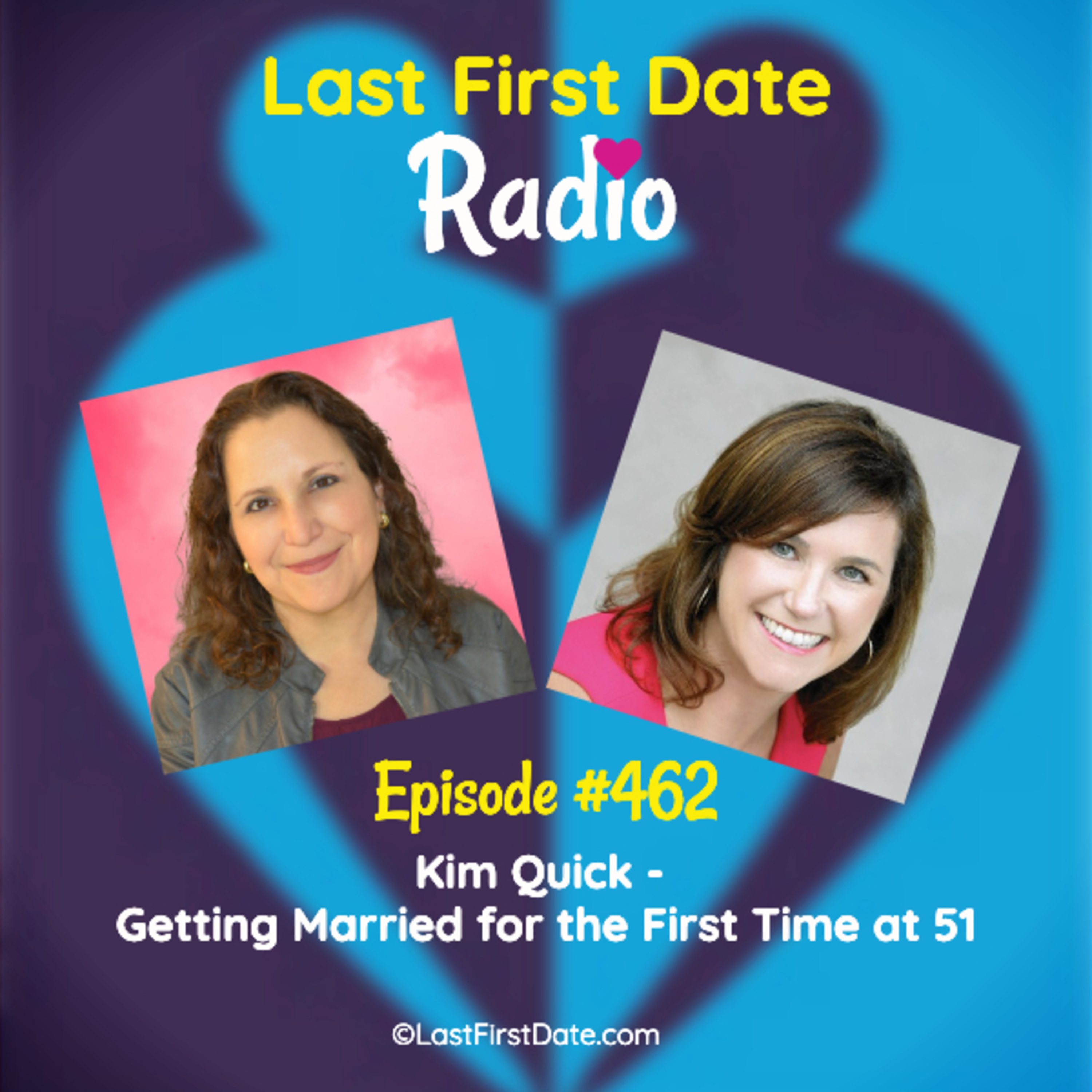 EP 462: Kim Quick - Getting Married for the First Time at 51