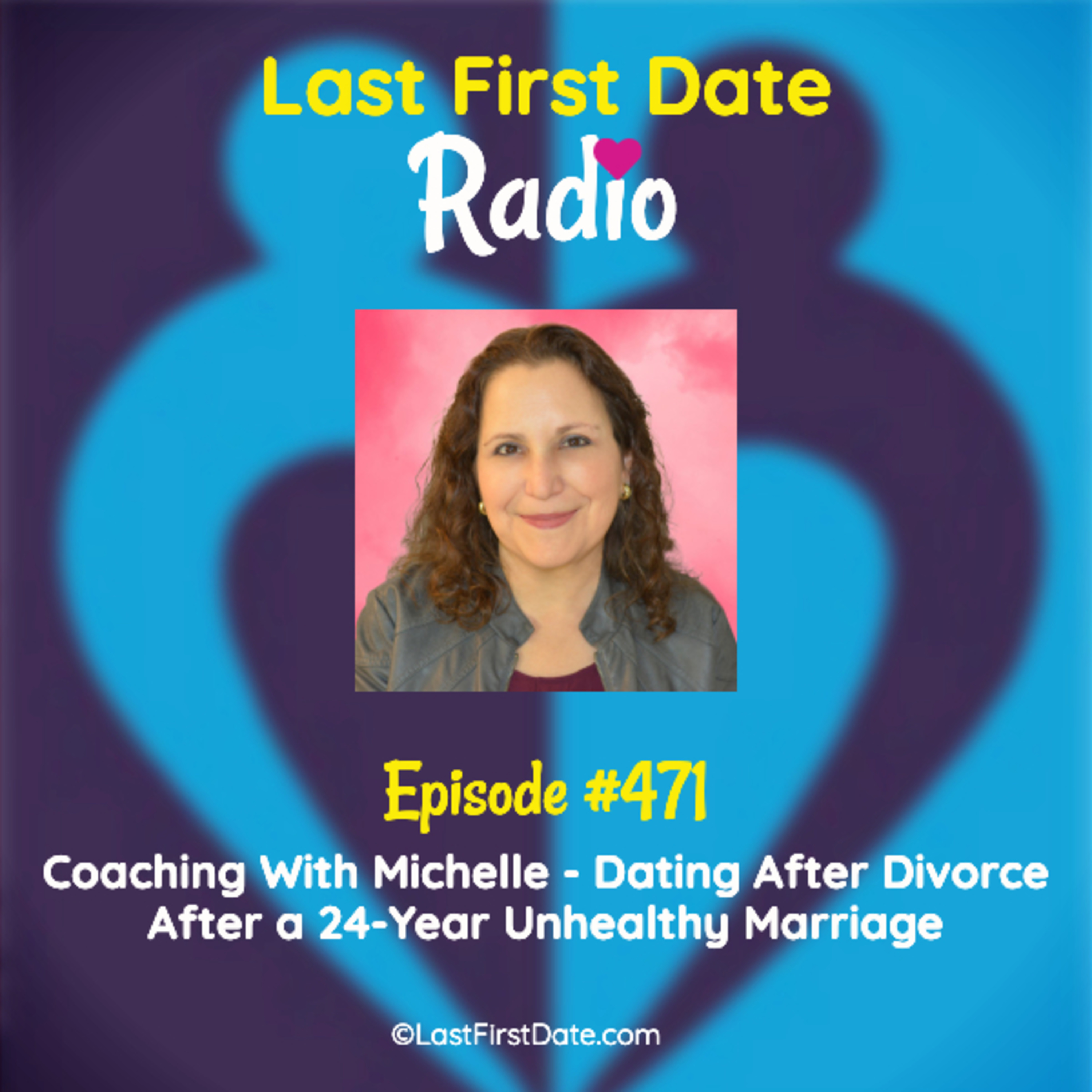 EP 471: Coaching With Michelle - Dating After Divorce After a 24-Year Unhealthy Marriage episode artwork