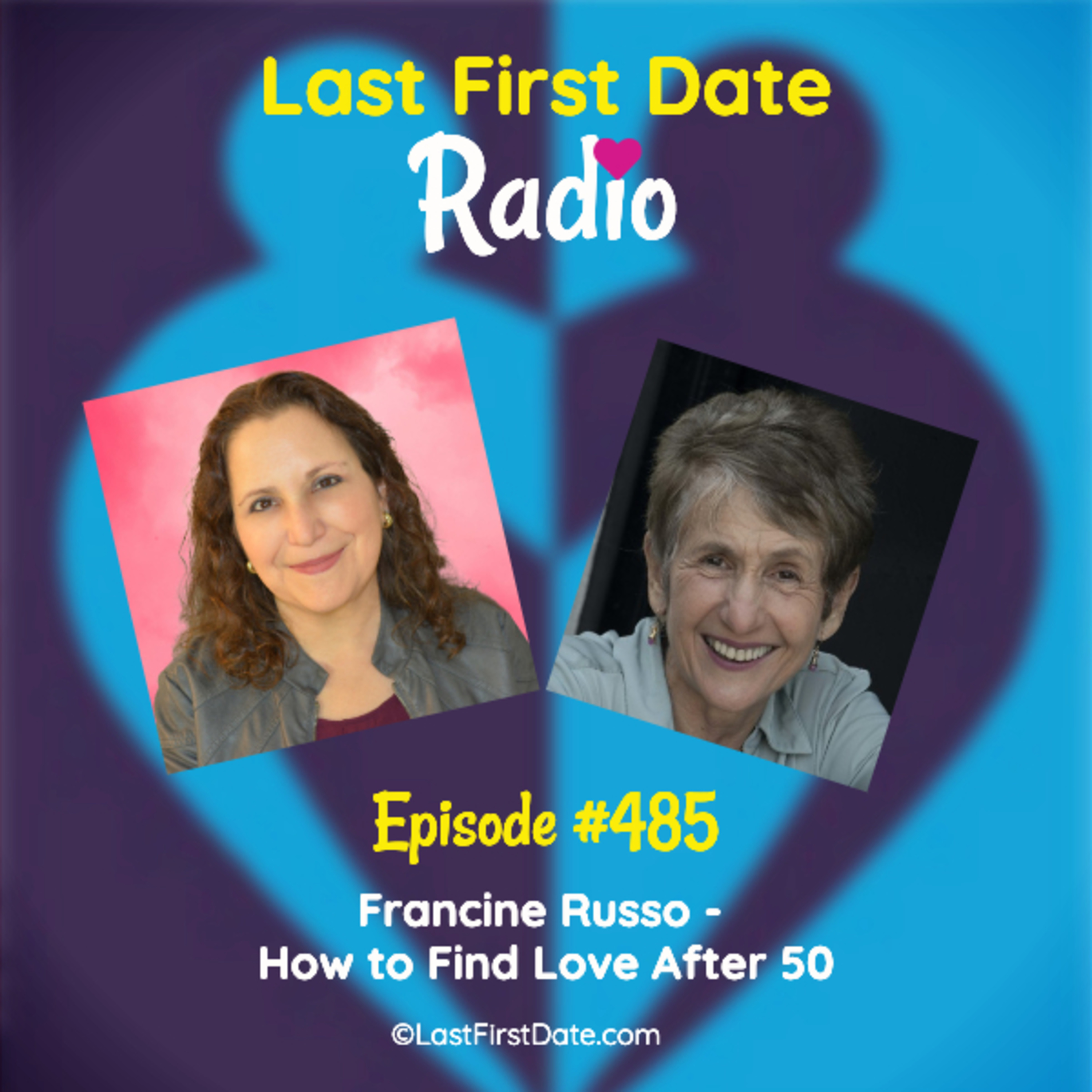 Last First Date Radio - EP 485: Francine Russo - How to Find Love After 50