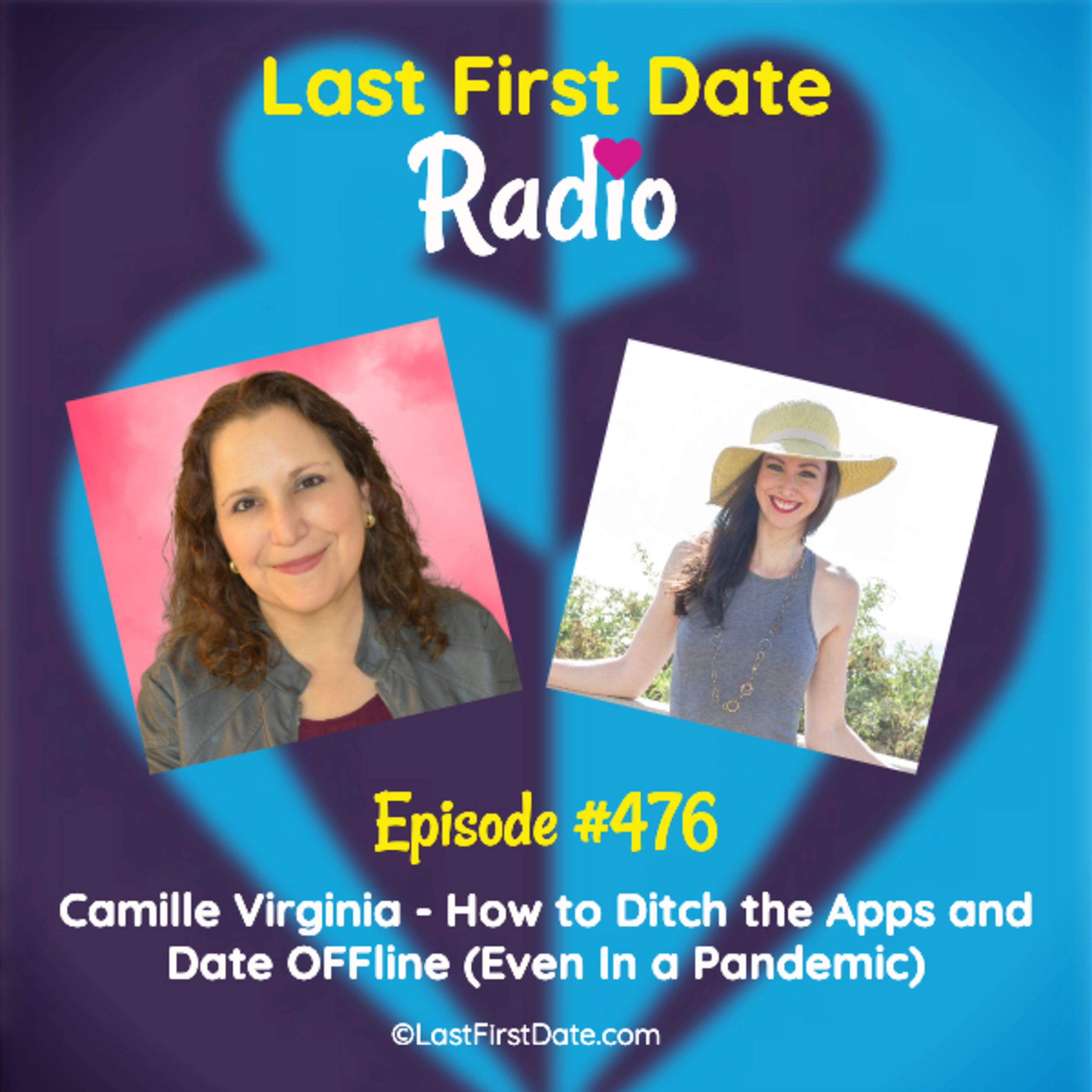 EP 476: Camille Virginia - How to Ditch the Apps and Date OFFline (Even In a Pandemic) episode artwork