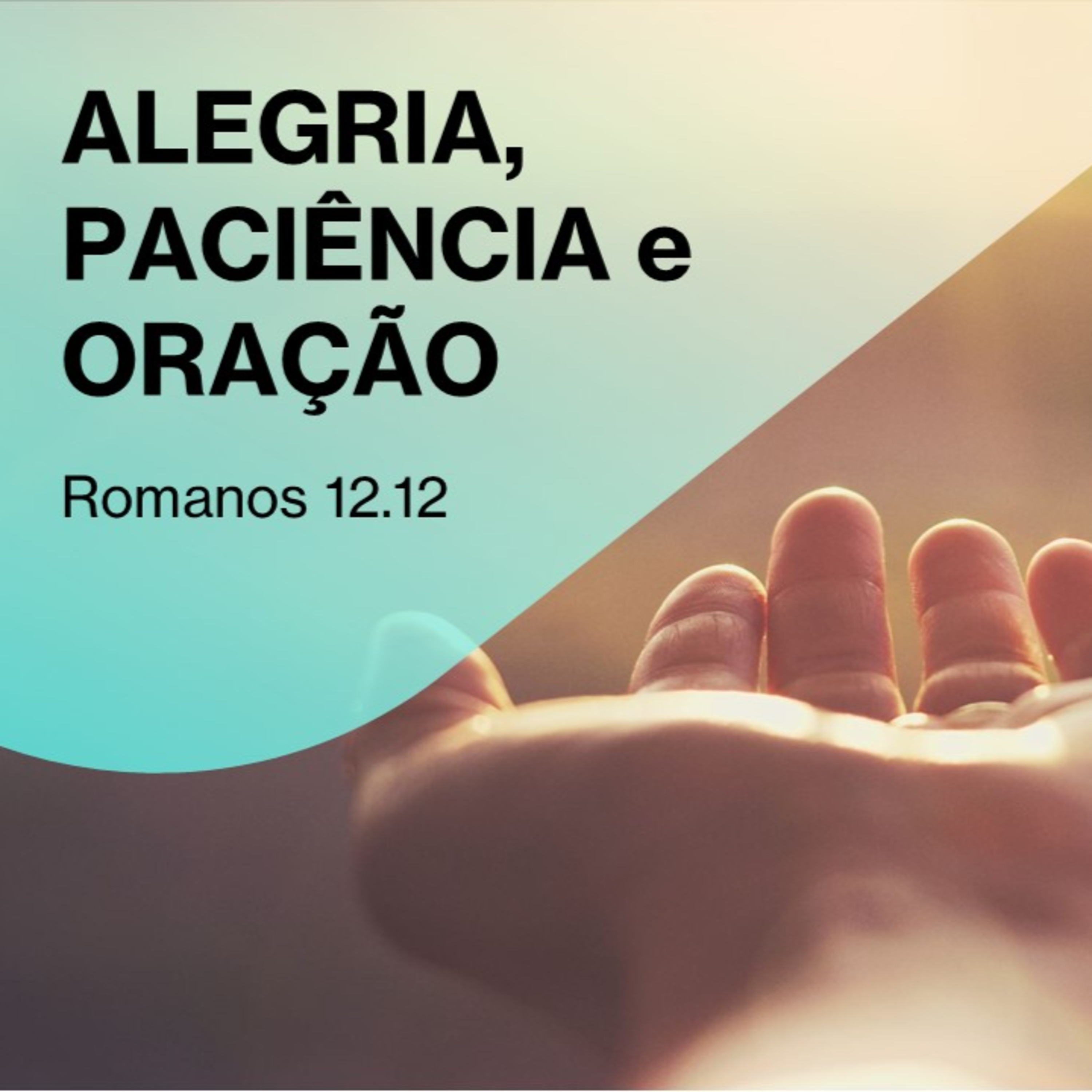 ALEGRIA, PACIÊNCIA e ORAÇÃO. Romanos 12.12 episode artwork