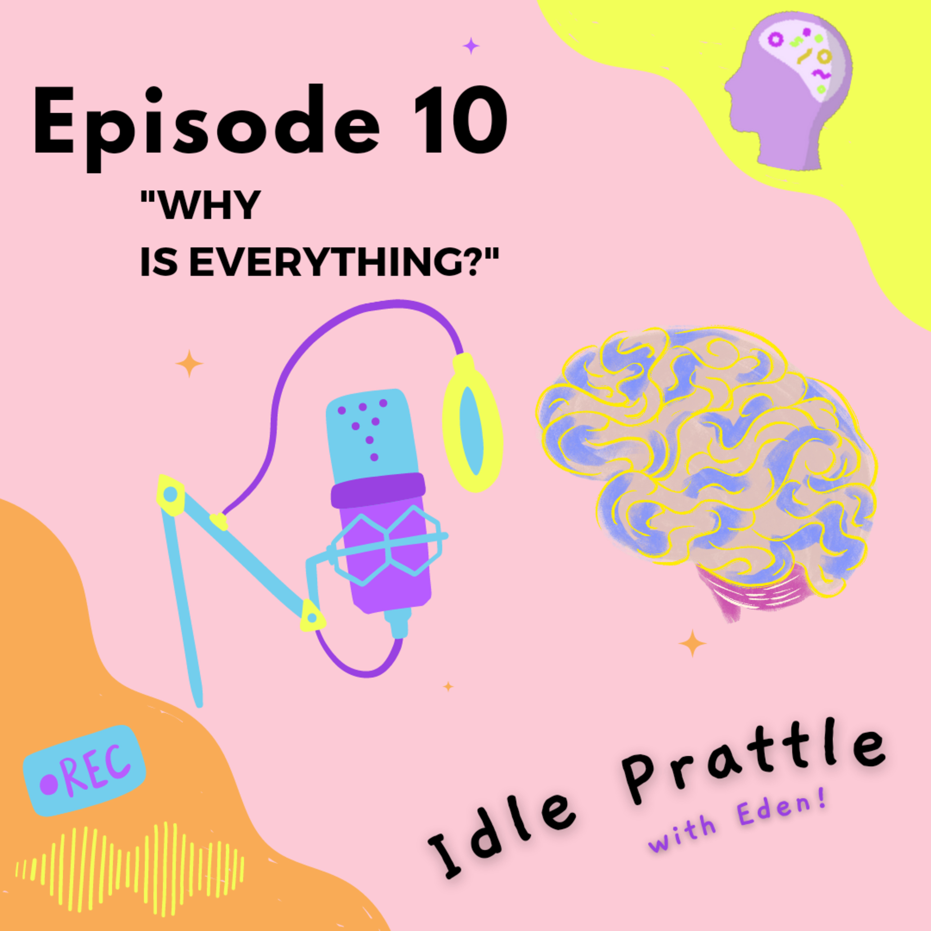 Episode 10: Why is everything? episode artwork