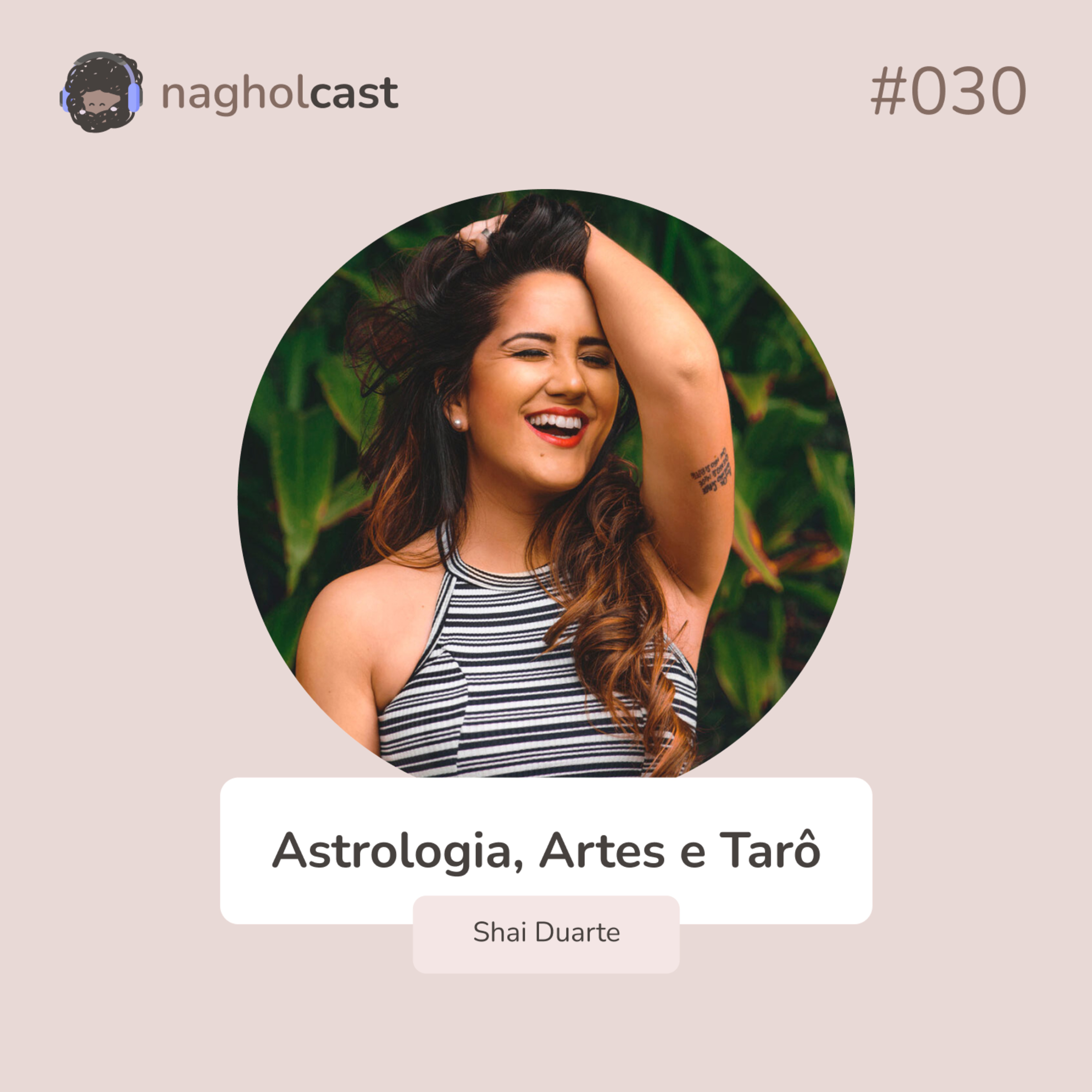 Nagholcast 030 - Astrologia, Artes e Tarô (Shai Duarte)