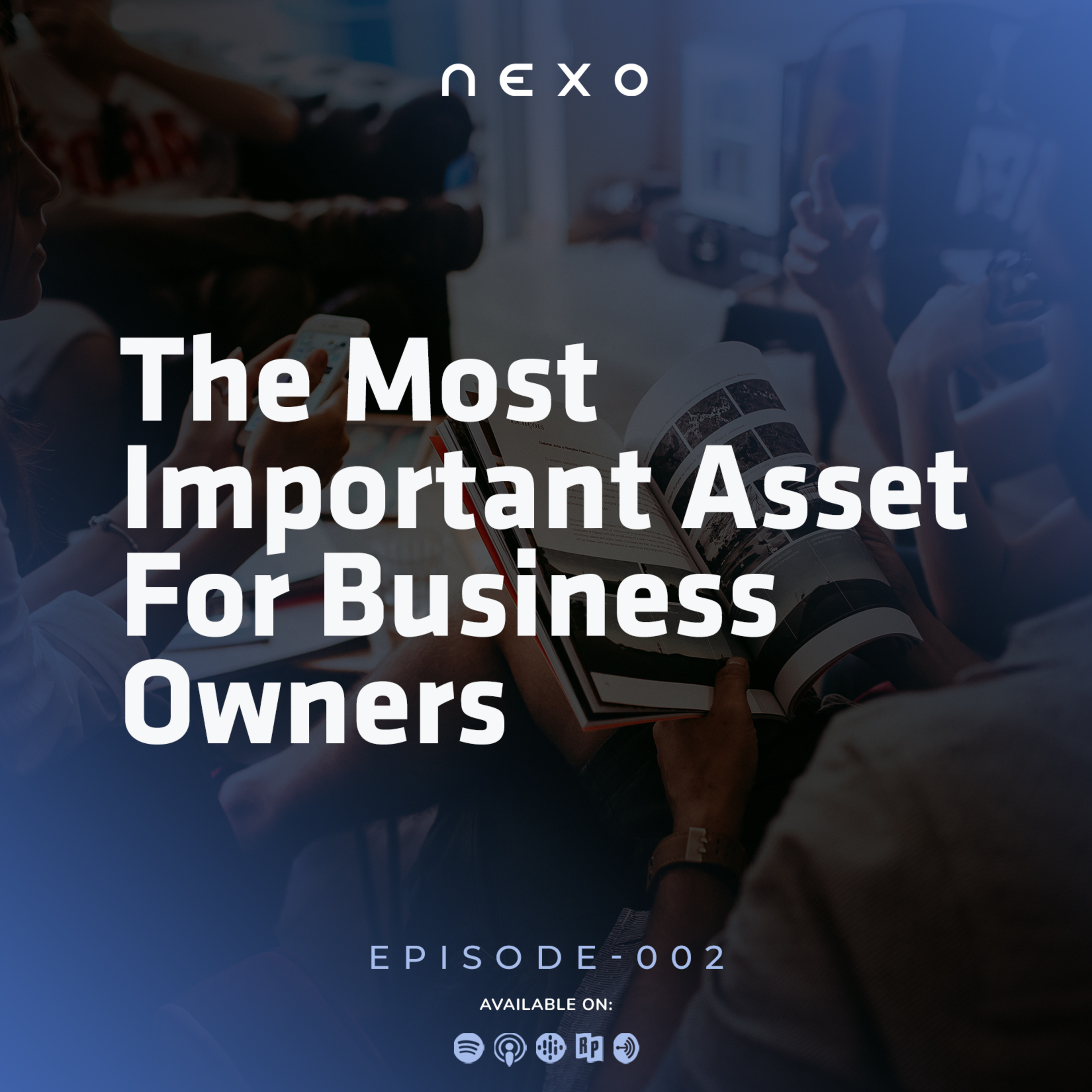 Episode 002: The Most Important Asset For Business Owners