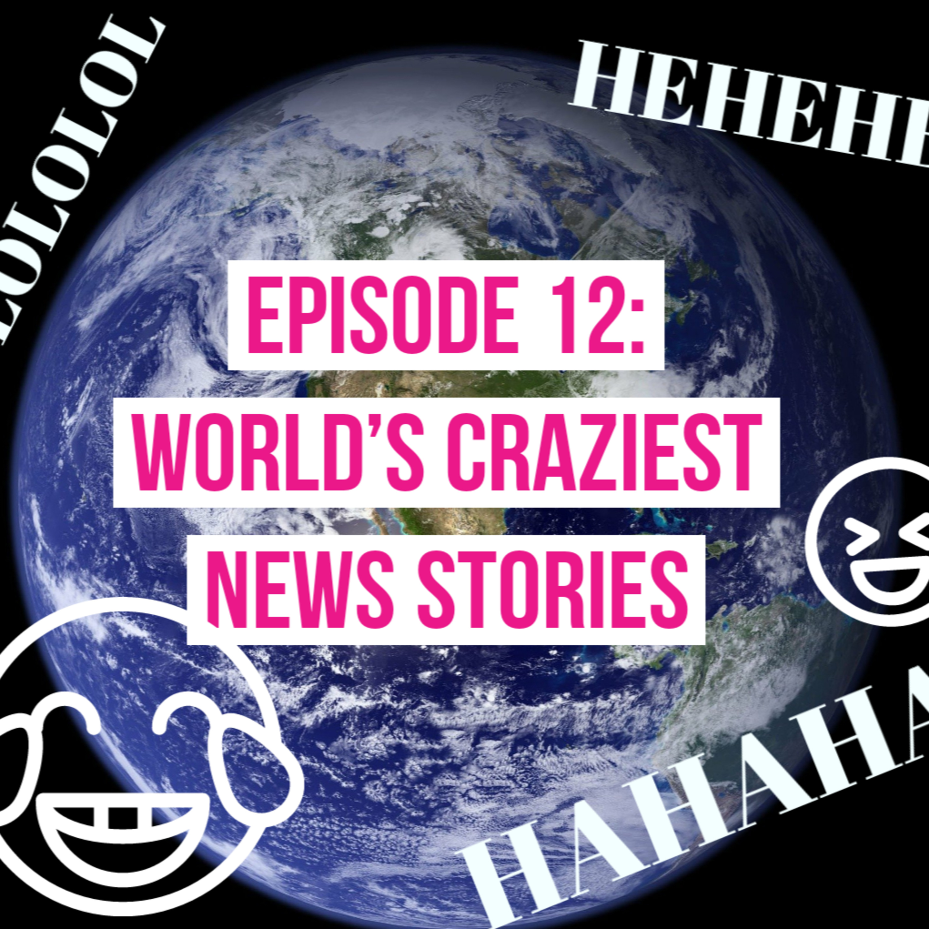 12: World's Craziest News Stories
