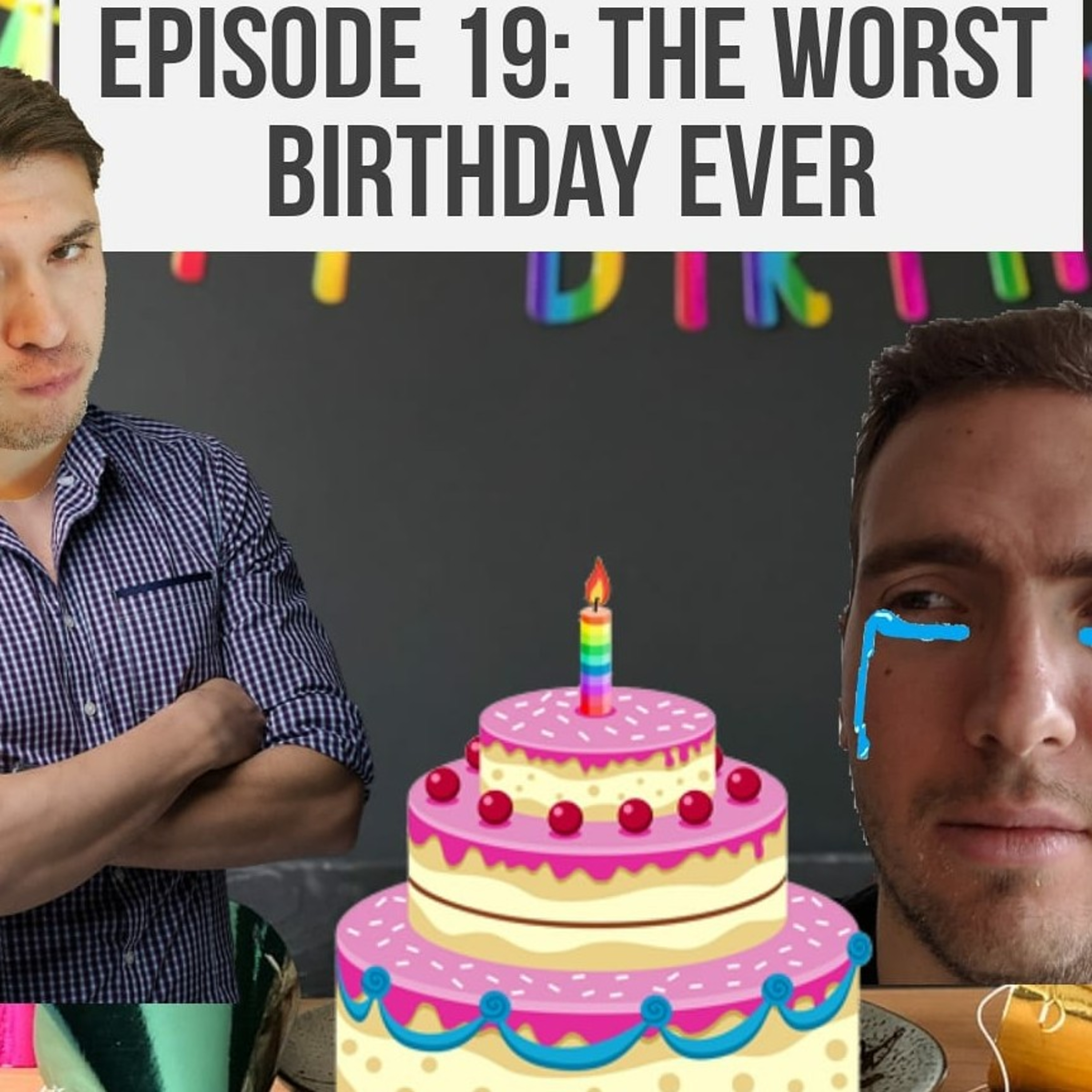 19: The Worst Birthday Ever