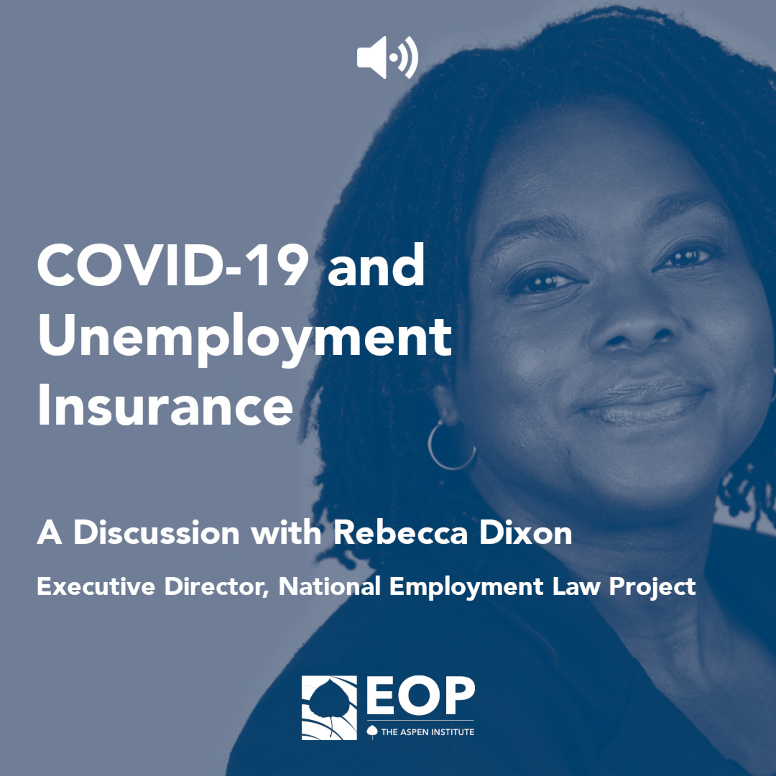 COVID-19 and Unemployment Insurance (Part 2): A Live Q&A with Rebecca Dixon (Executive Director, National Employment Law Project) episode artwork
