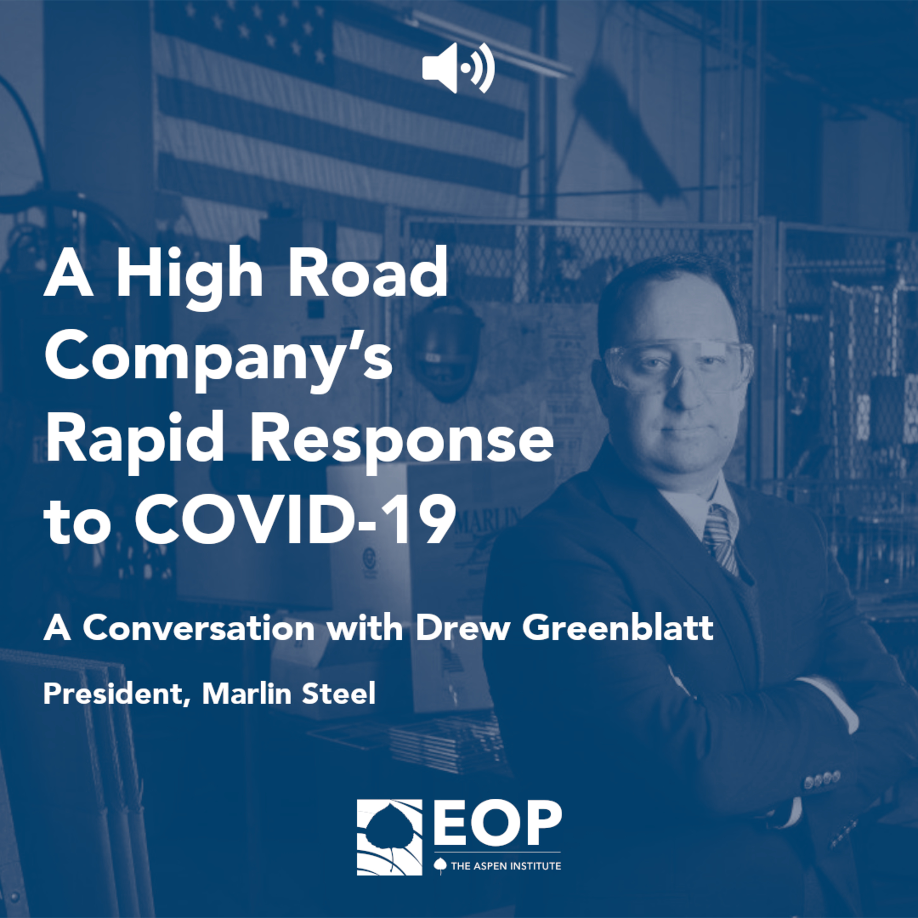 A High Road Company’s Rapid Response to COVID-19: A Conversation with Marlin Steel President Drew Greenblatt episode artwork