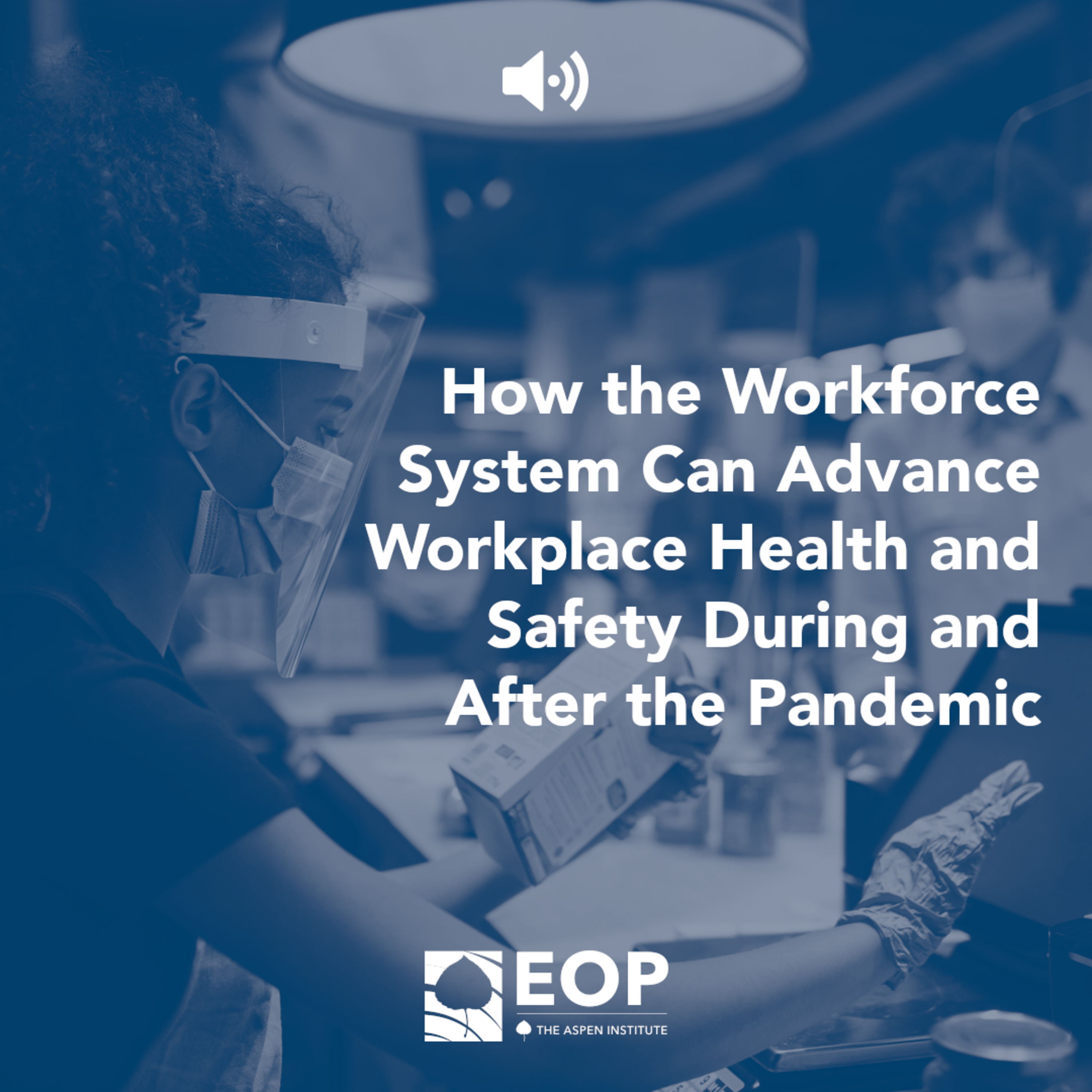 How the Workforce System Can Advance Workplace Health and Safety During and After the Pandemic – Job Quality in Practice Webinar episode artwork