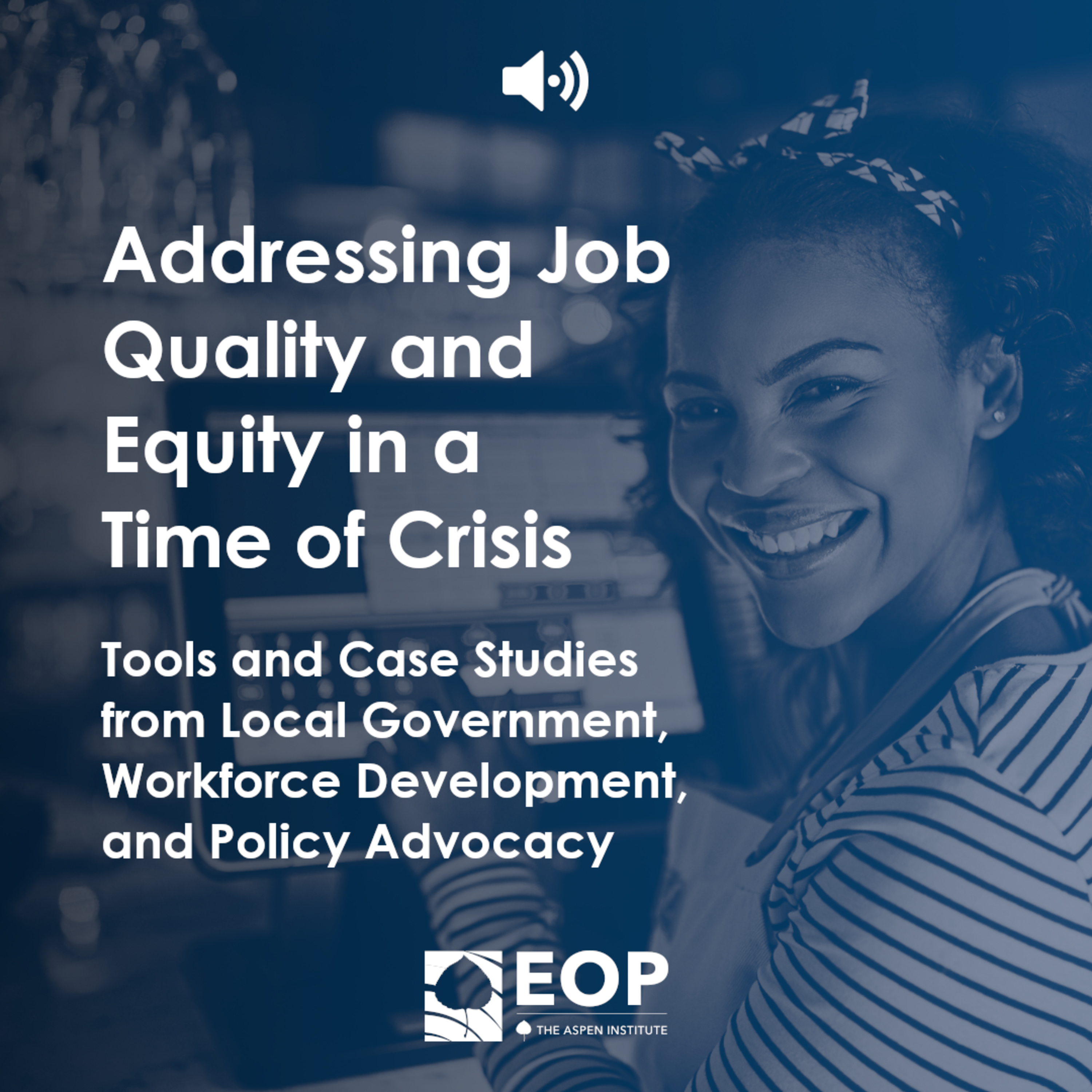 Addressing Job Quality and Equity in a Time of Crisis: Tools and Case Studies from Local Government, Workforce Development, and Policy Advocacy episode artwork