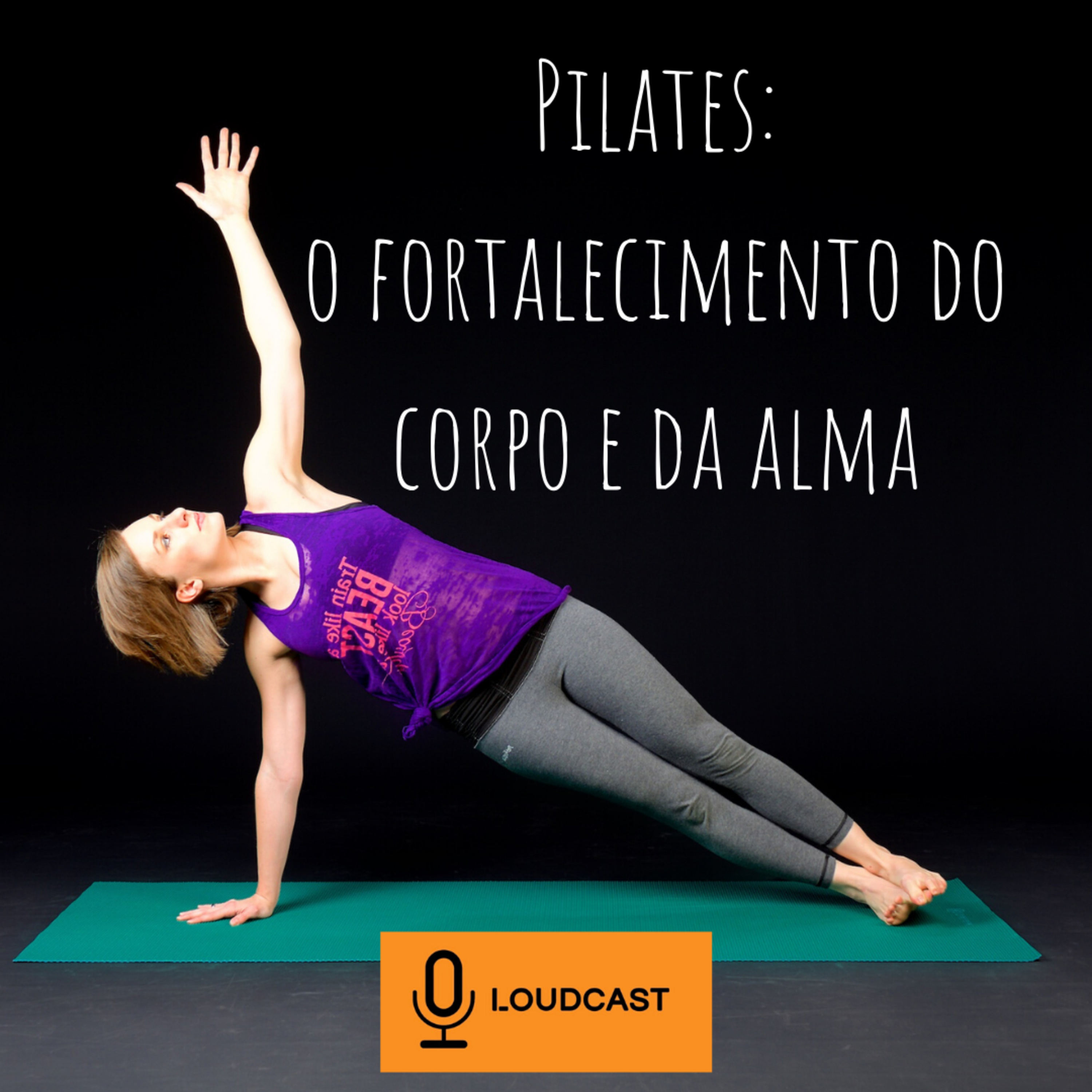 Pilates: o fortalecimento do corpo e da alma