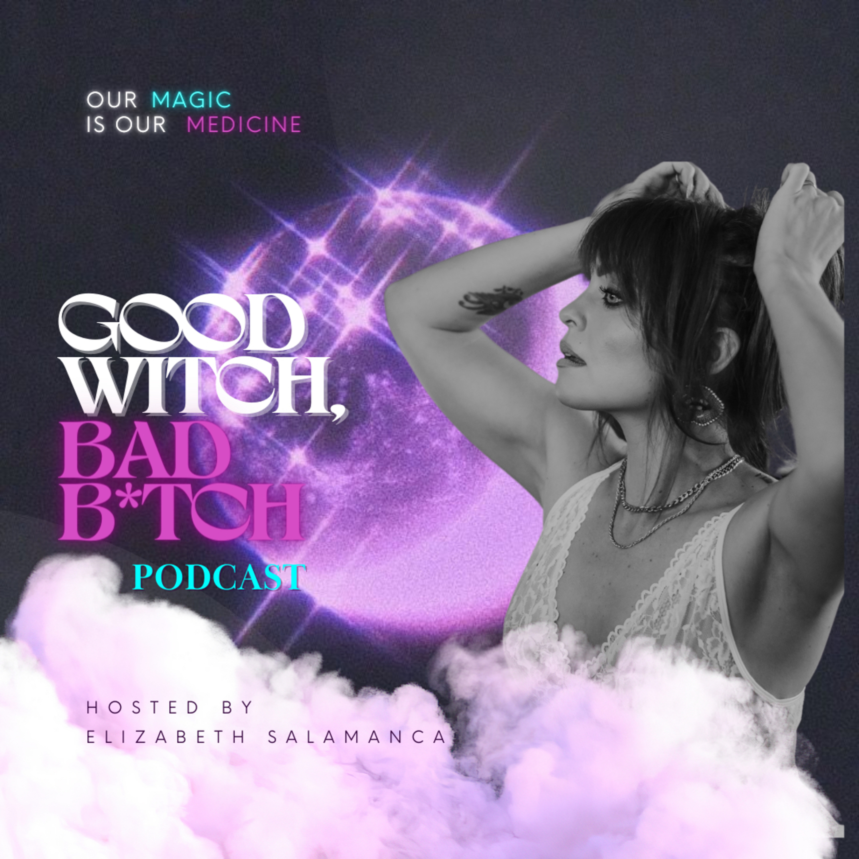Good Witch, Bad Bitch with Elizabeth Salamanca