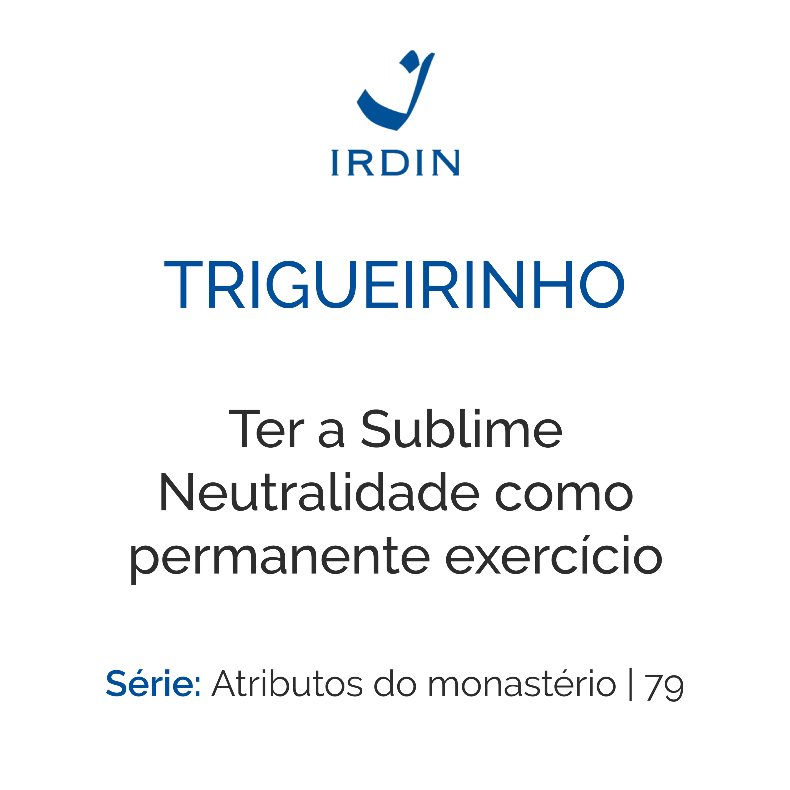 Ter a Sublime Neutralidade como permanente exercício