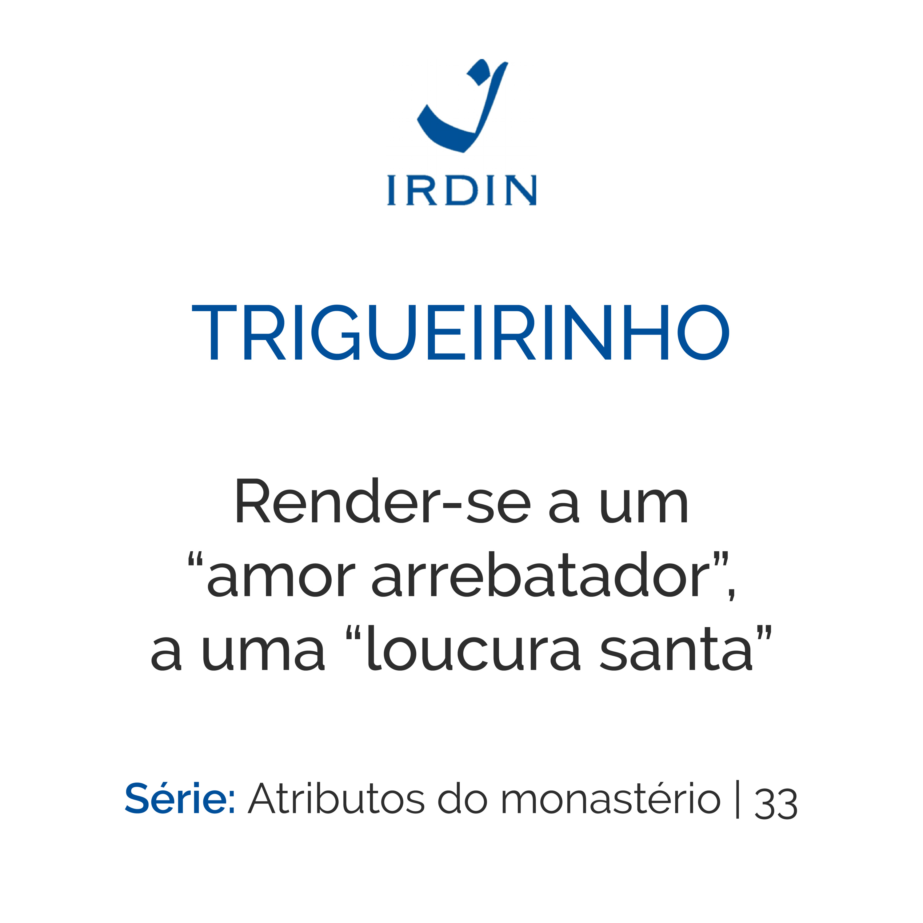 Render-se a um “amor arrebatador”, a uma “loucura santa”