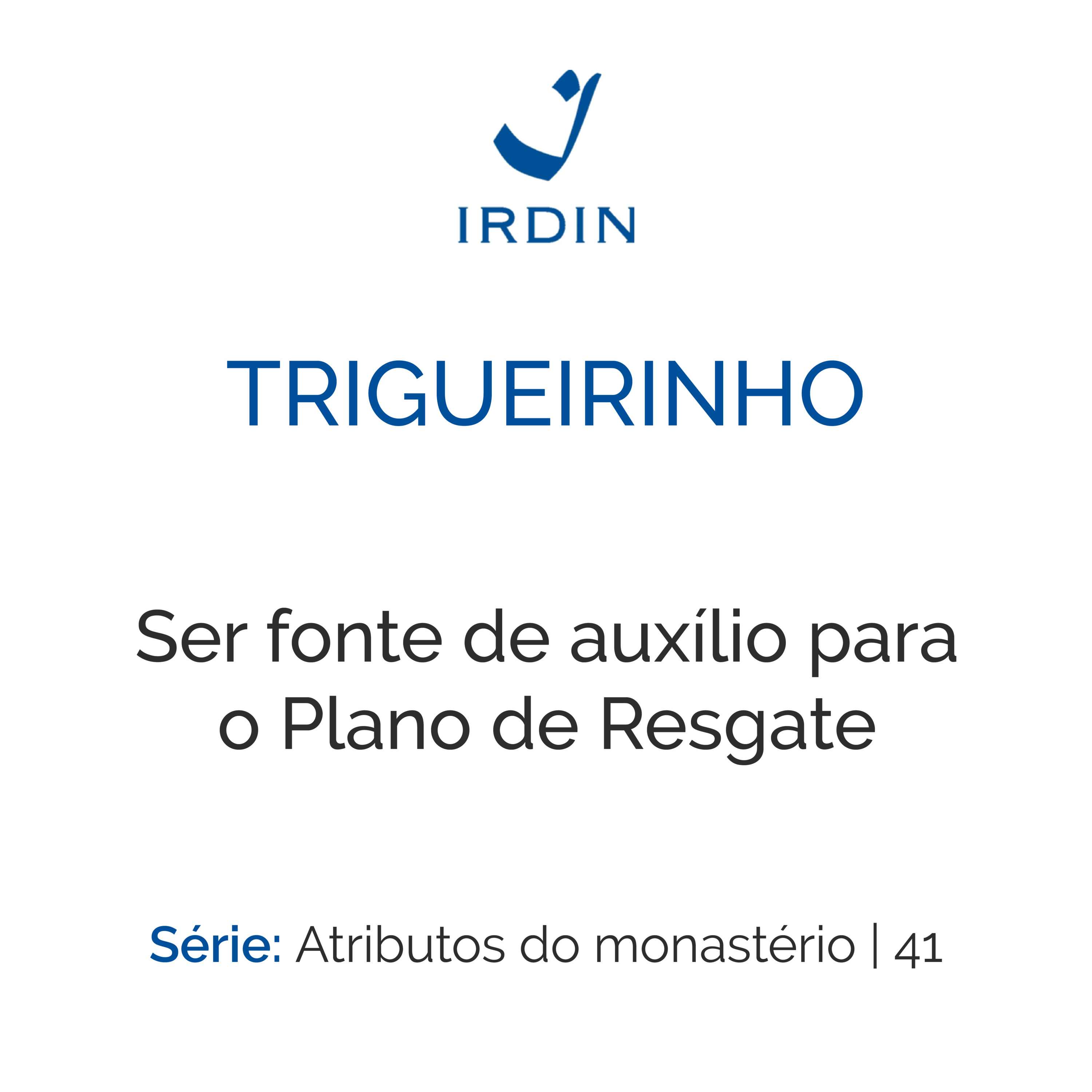 Ser fonte de auxílio para o Plano de Resgate
