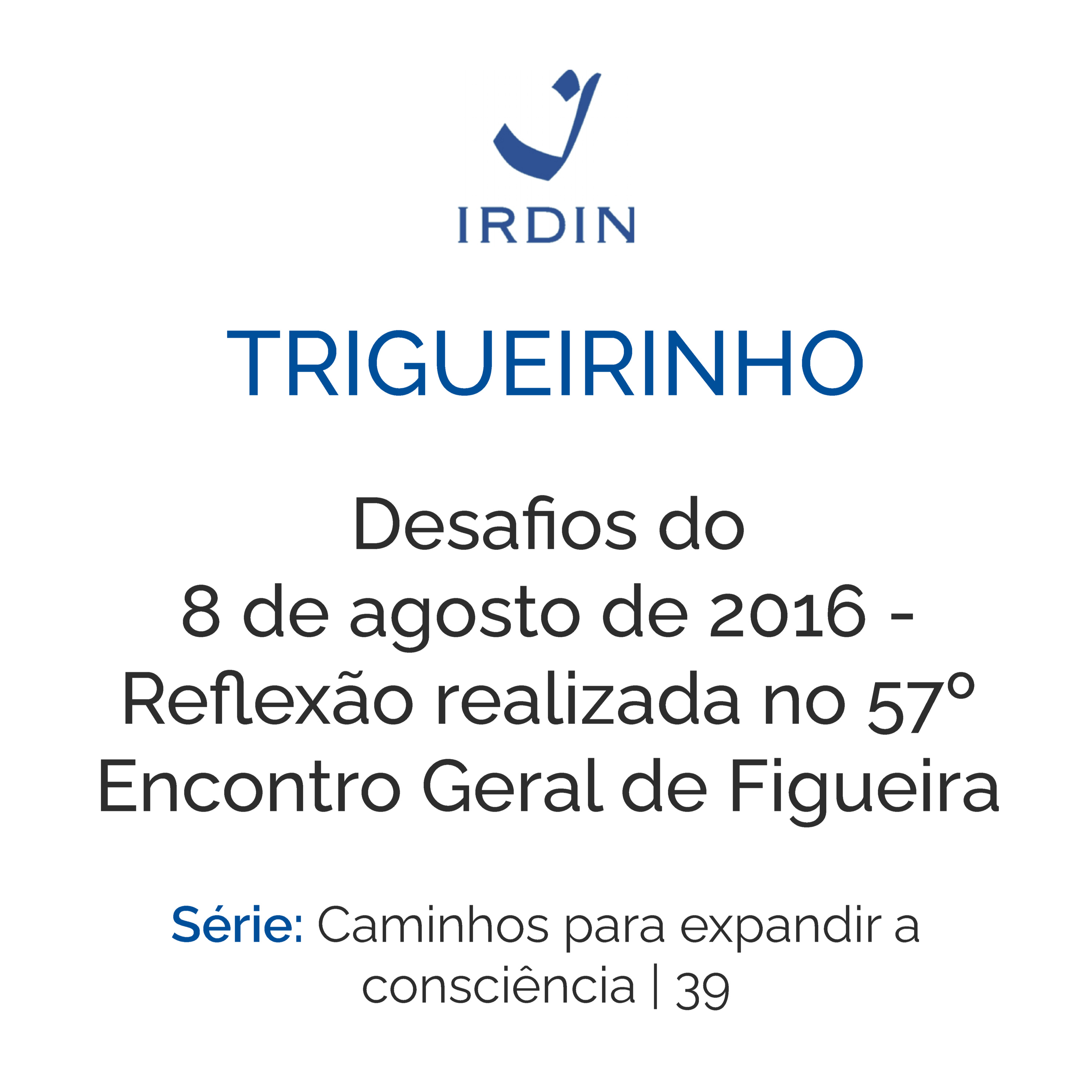 Desafios do 8 de agosto de 2016 - Reflexão realizada no 57º Encontro Geral de Figueira episode artwork