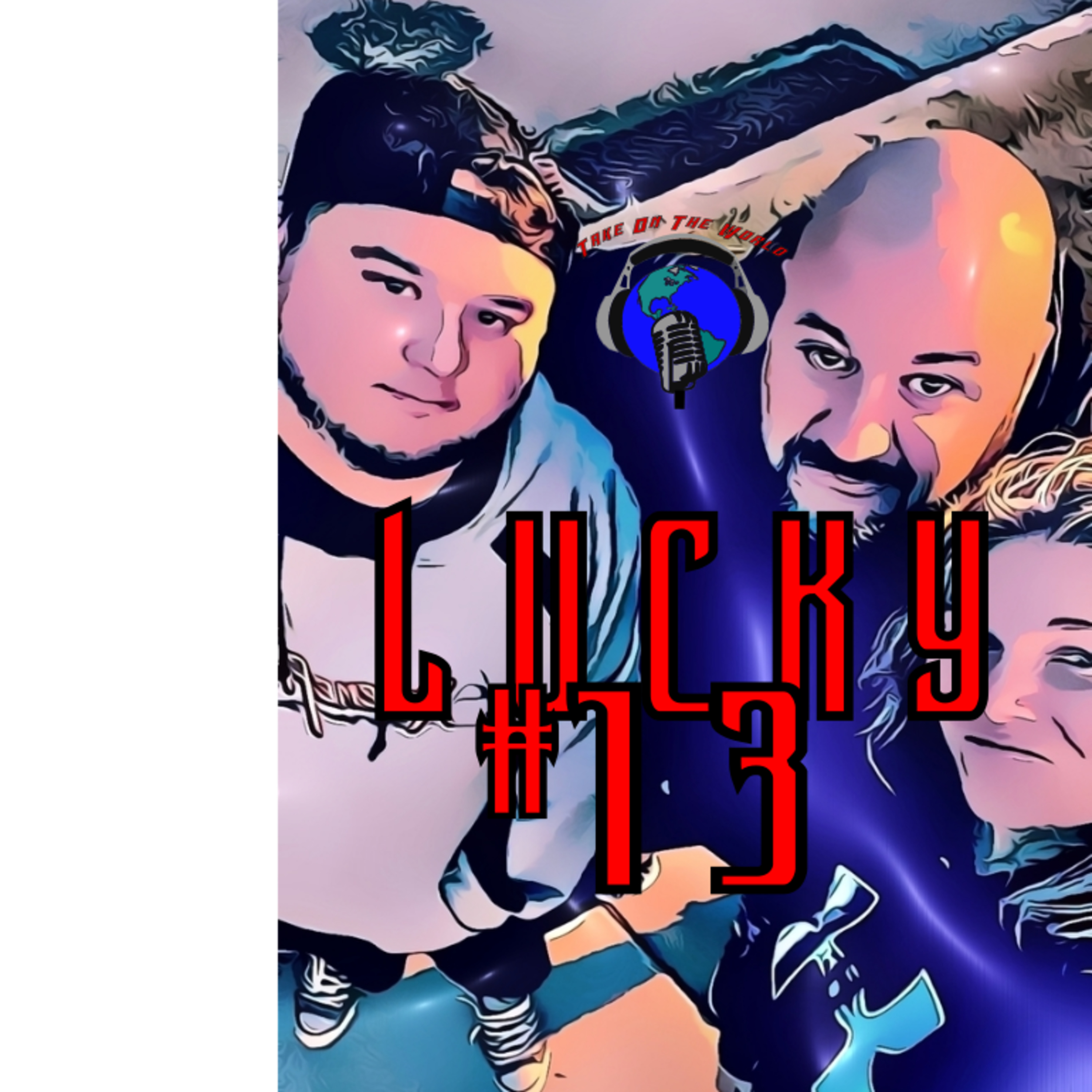 Episode #13 Take on the World Lucky Number 13 episode artwork