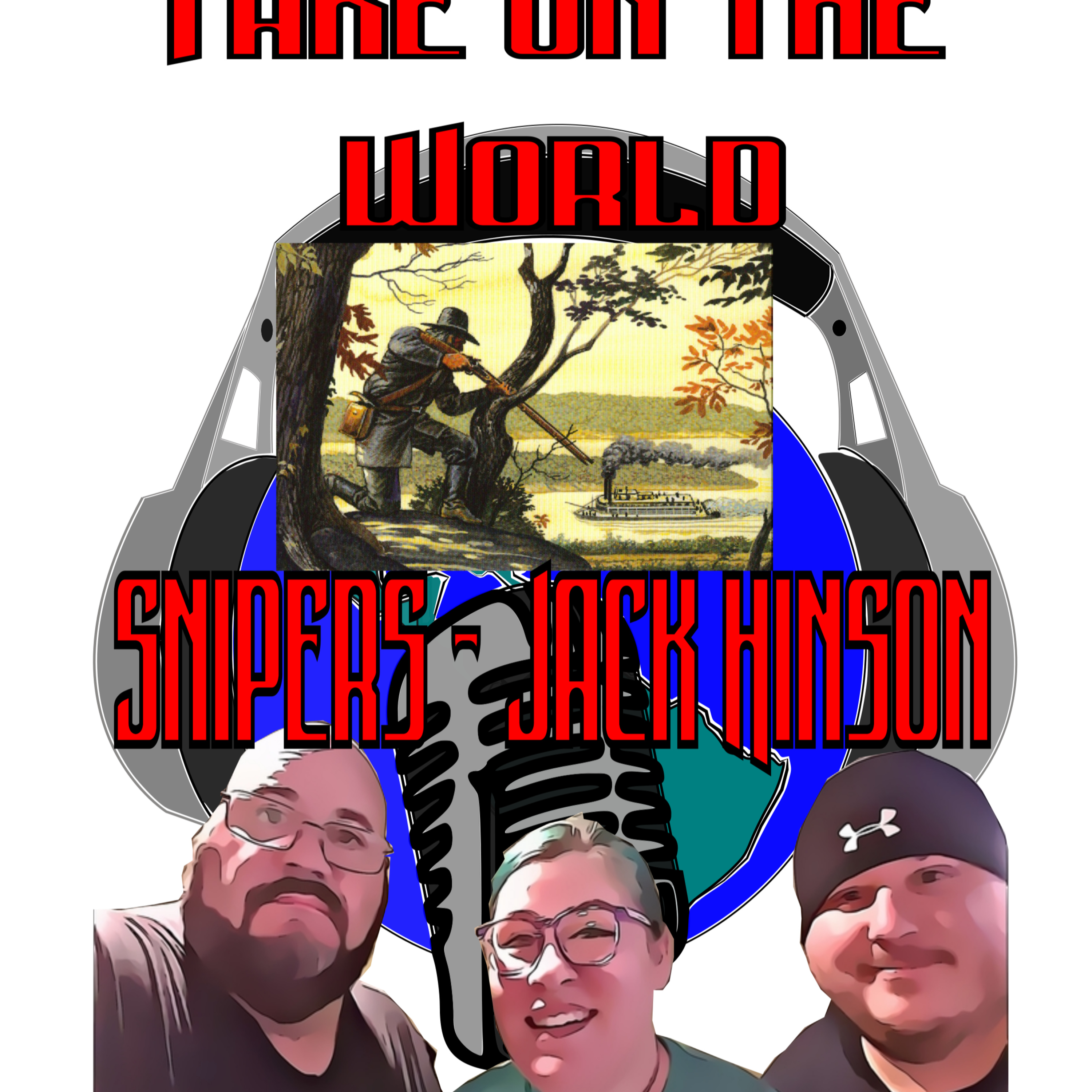 Episode #25 Take On The World of Snipers and Jack Hinson episode artwork