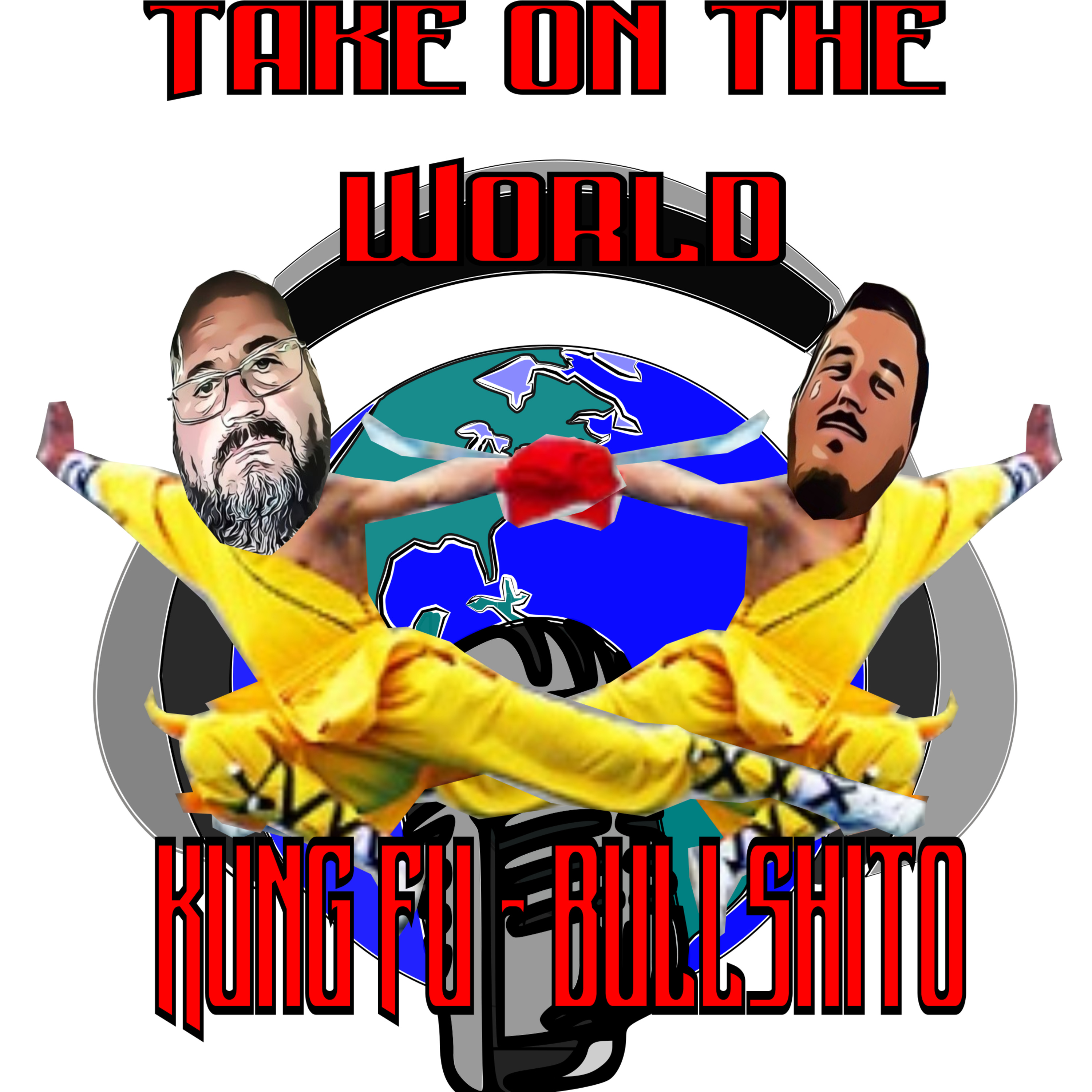 Episode #24 Take On The World of Kung Fu and Bullshito!!!! episode artwork