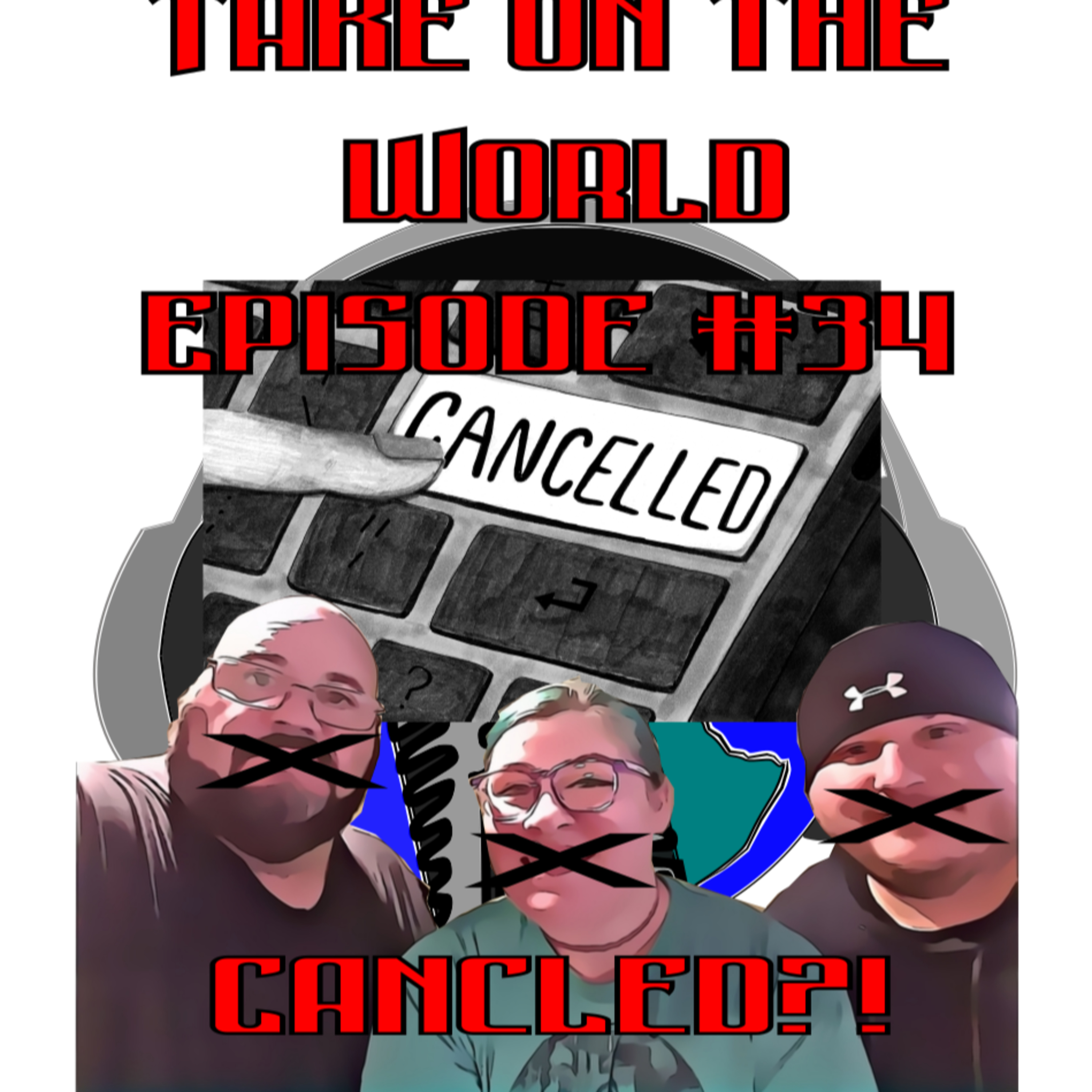 Episode #34 Take On The World of Canceled ??!!? episode artwork