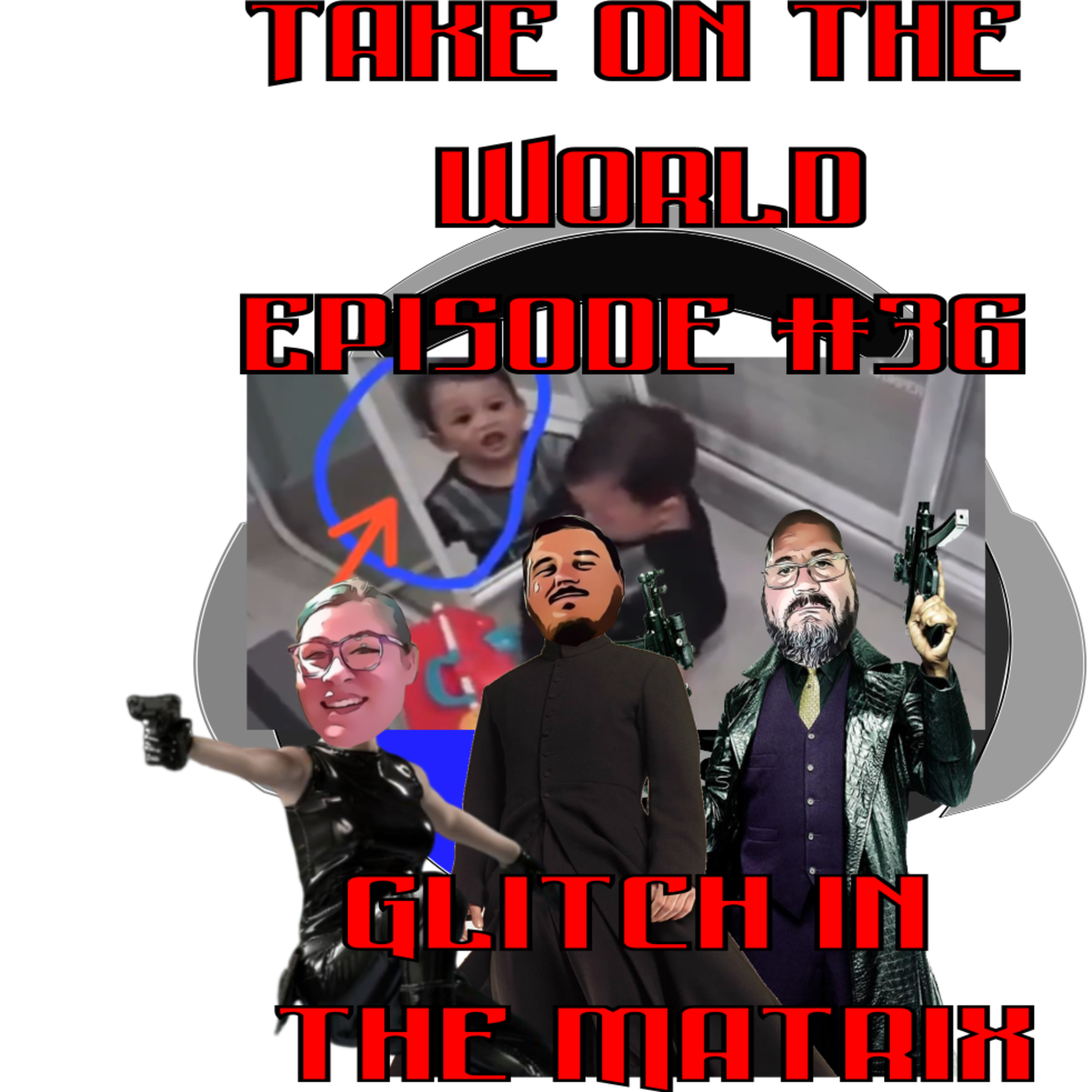 Episode #36 Take On The World Glitch in the Matrix episode artwork