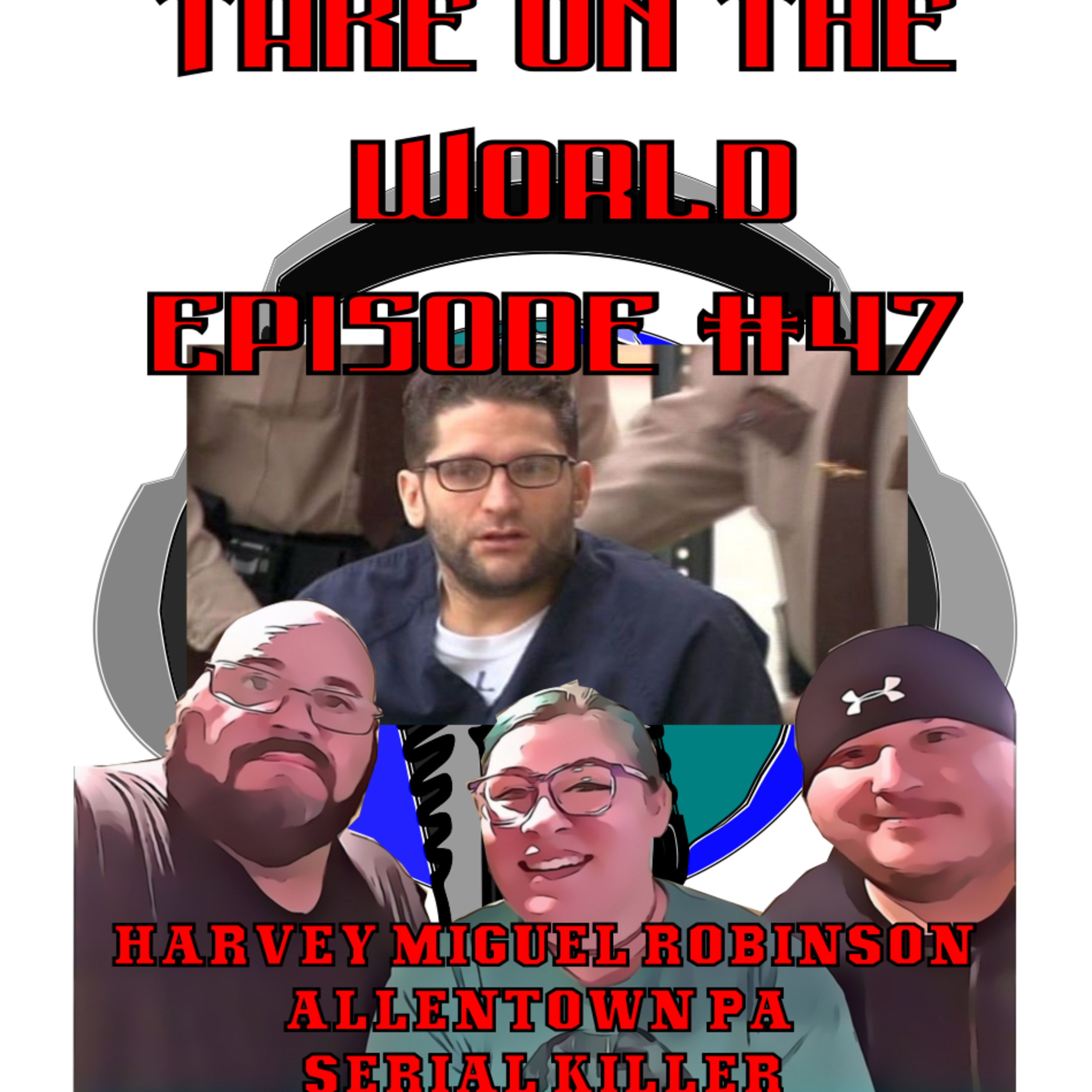 Episode #48 Take On the World Patrick Kearney The Trash Bag Killer. episode artwork