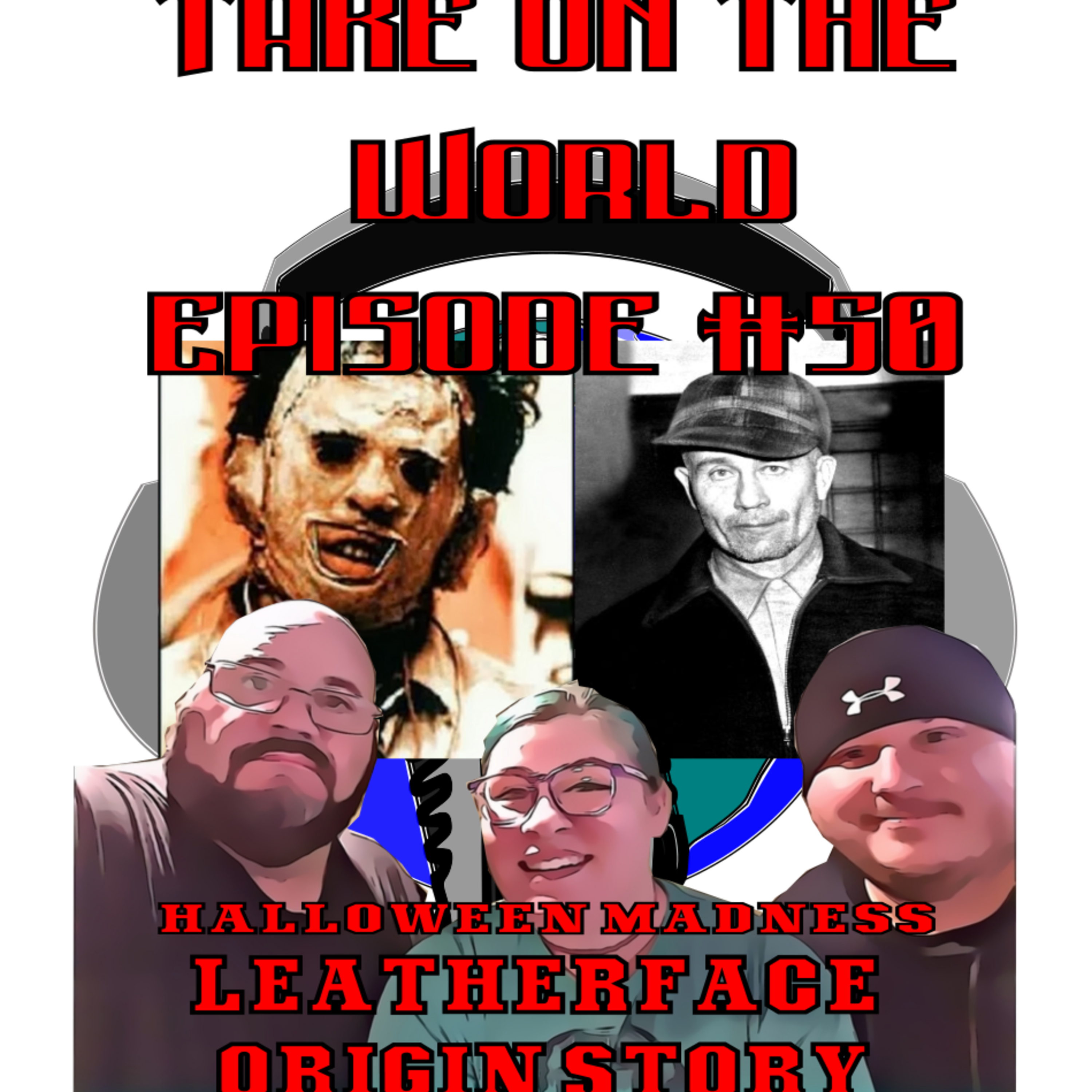 Episode #50 Leatherface Backstory and Ed Gein episode artwork