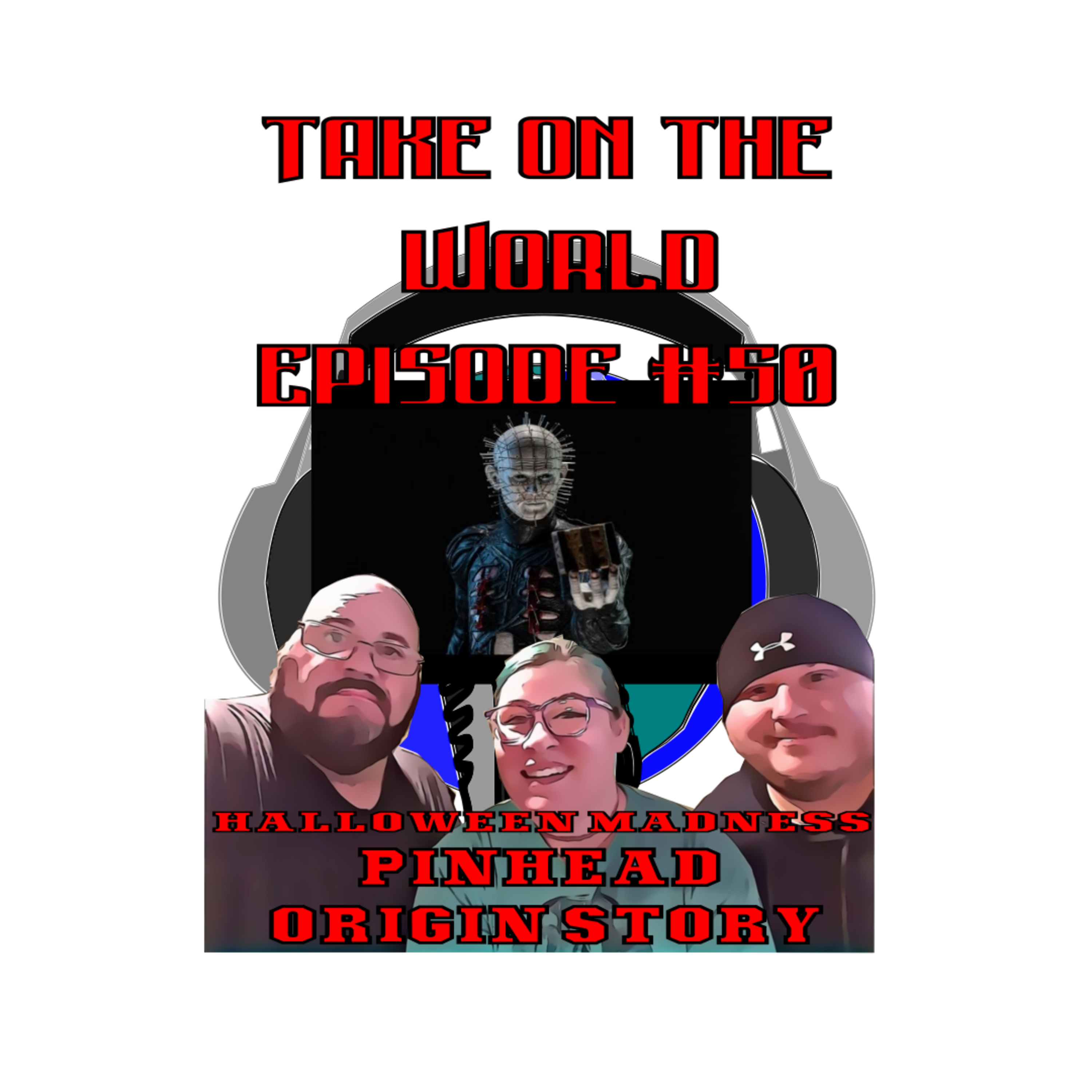 Episode #51 Take On The World Halloween Madness Pinhead Origin Story episode artwork