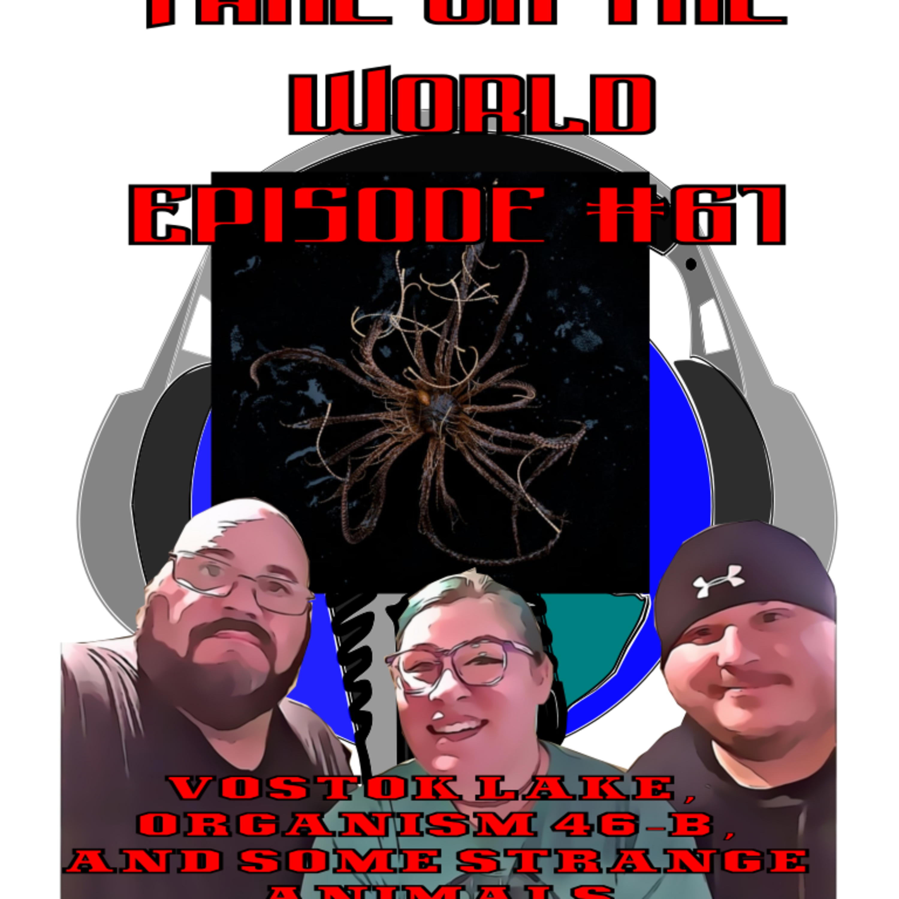 Episode #61 Take On The World Organism 46-B and the strange and endangered episode artwork