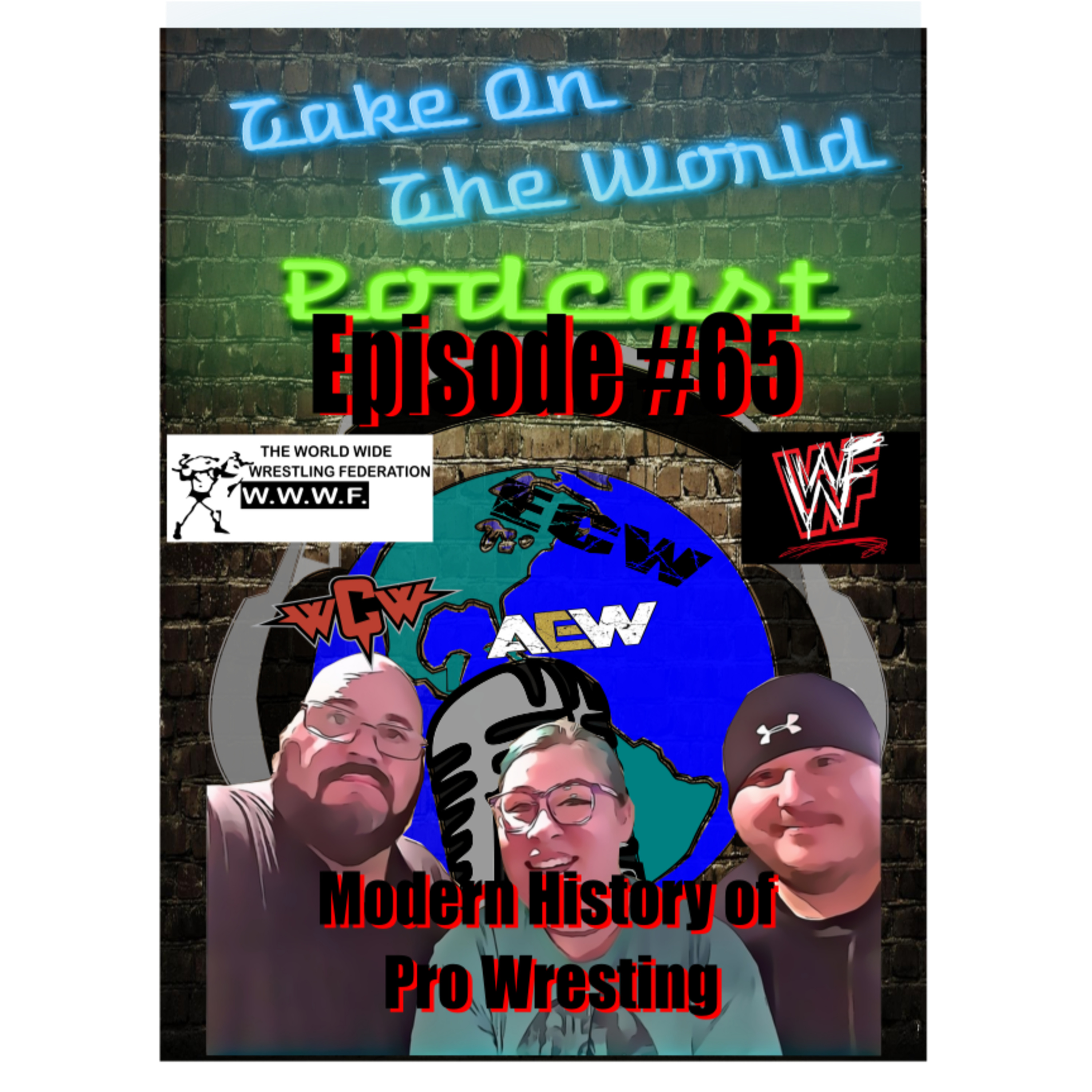 Episode #65 Take On The World Modern History of Pro Wrestling episode artwork