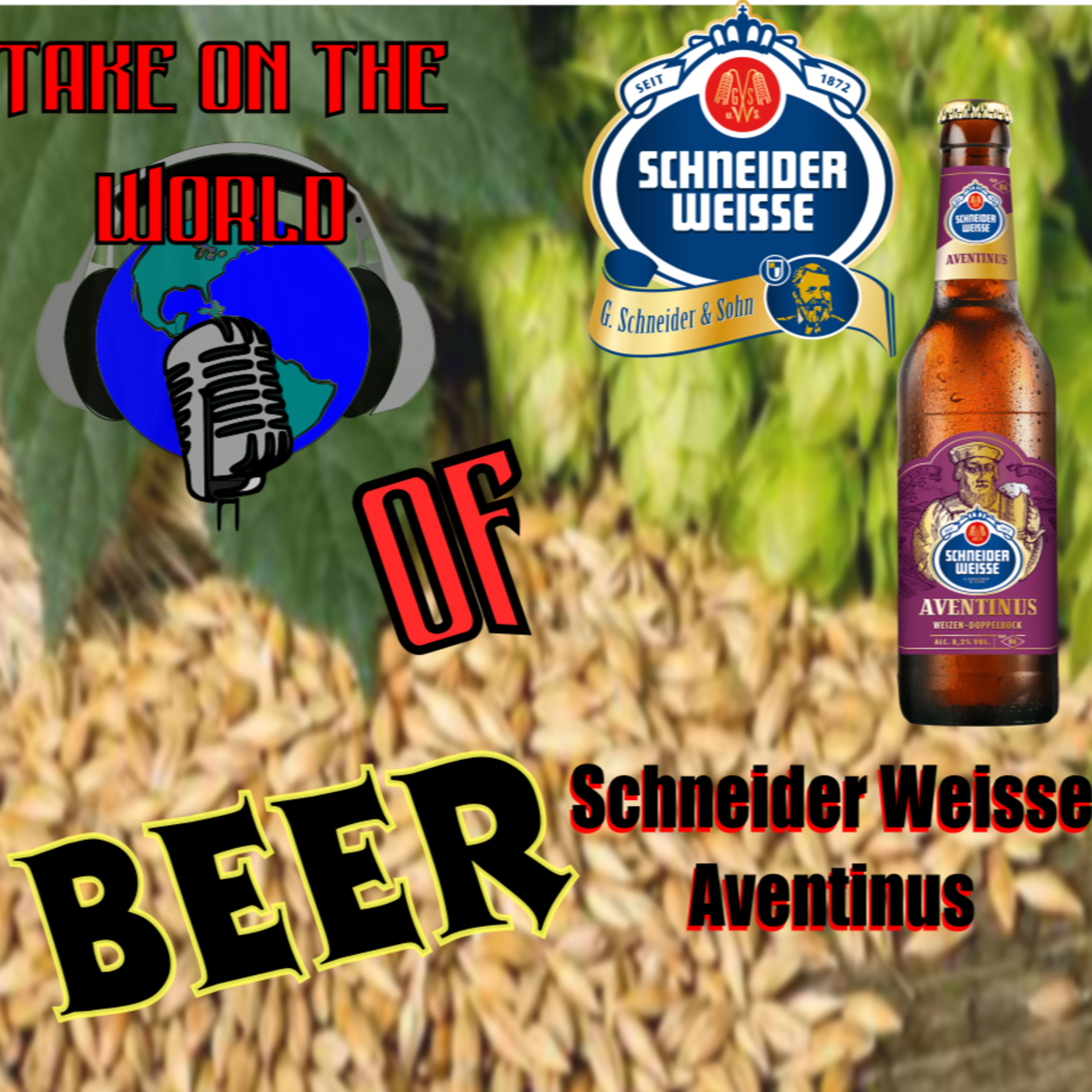 Take On The World Beer Review - Aventinus Weizendoppelbock episode artwork