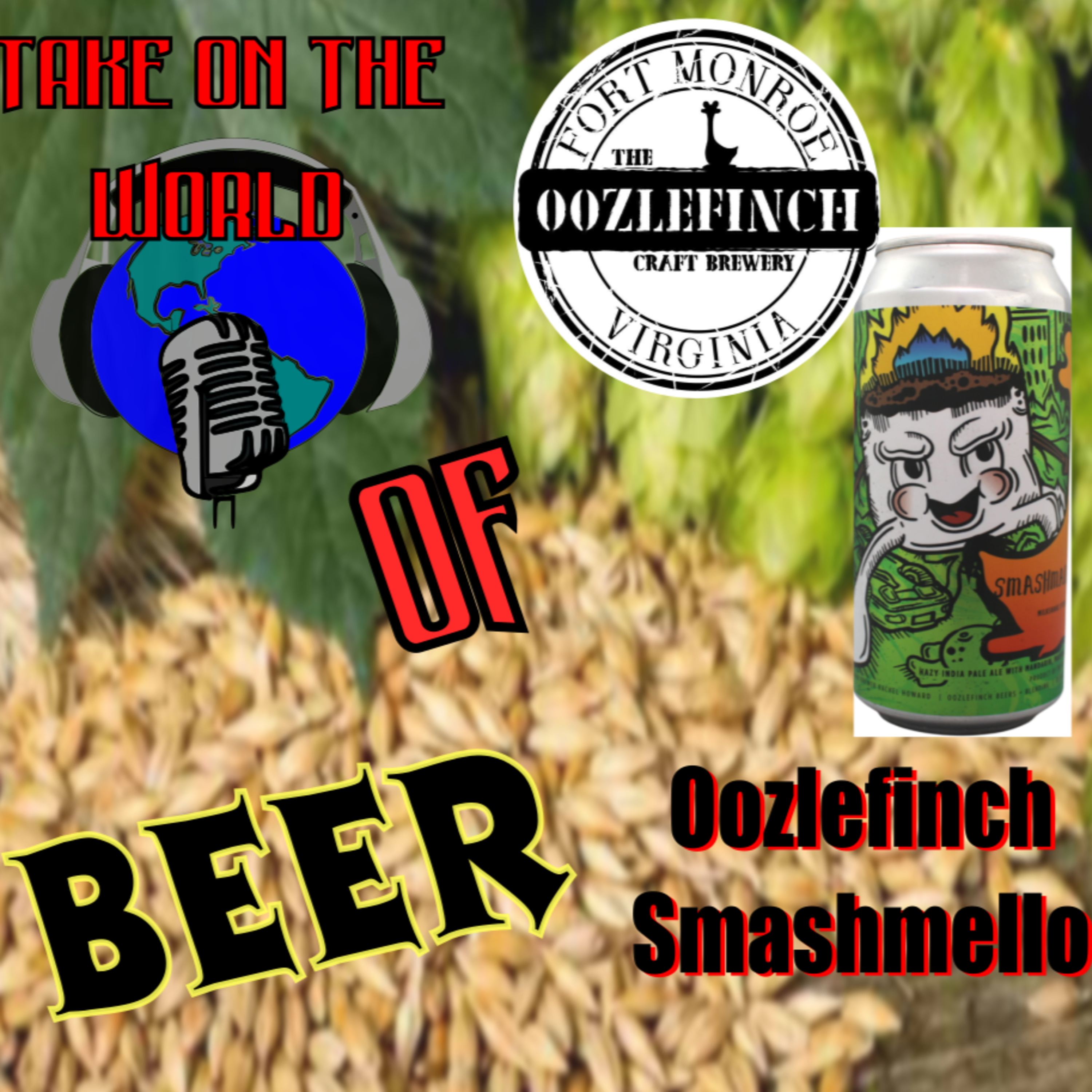 Take On The World Beer Review - Oozelfinch Smashmello episode artwork