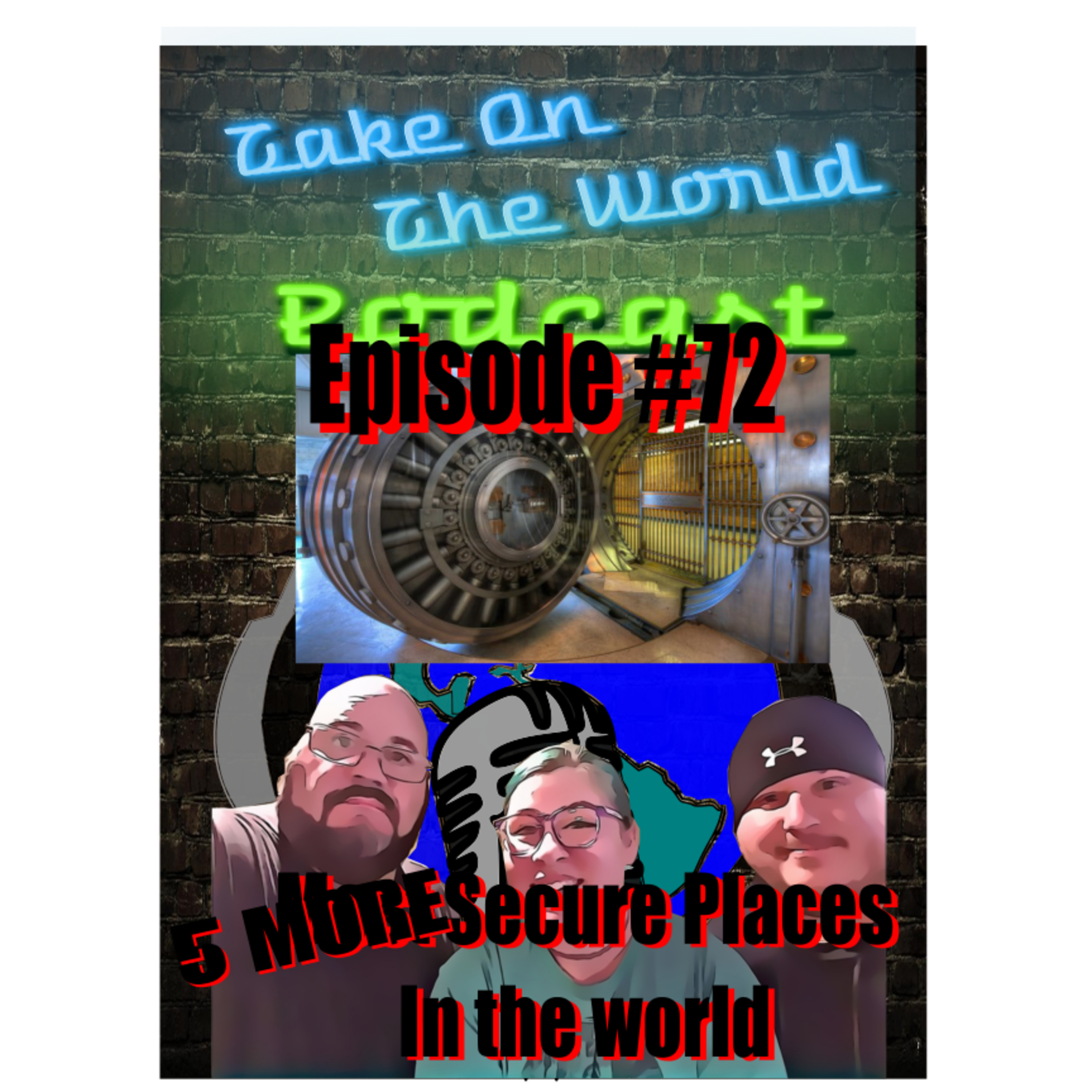 Episode #73 Take On the World 5 MORE of the most secure places in the world episode artwork